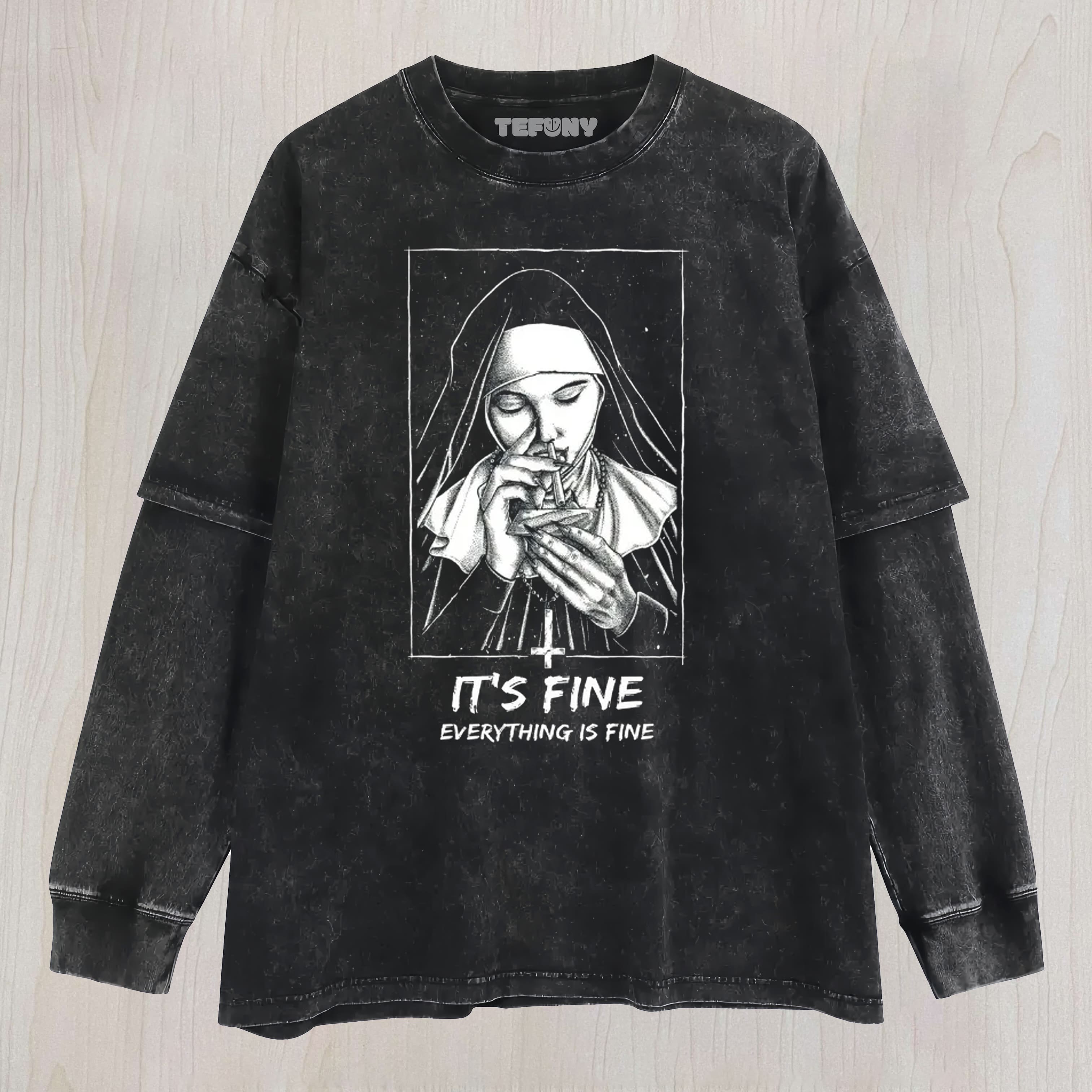 EVERYTHING IS FINE DRUG NUN LAYERED LONG SLEEVE