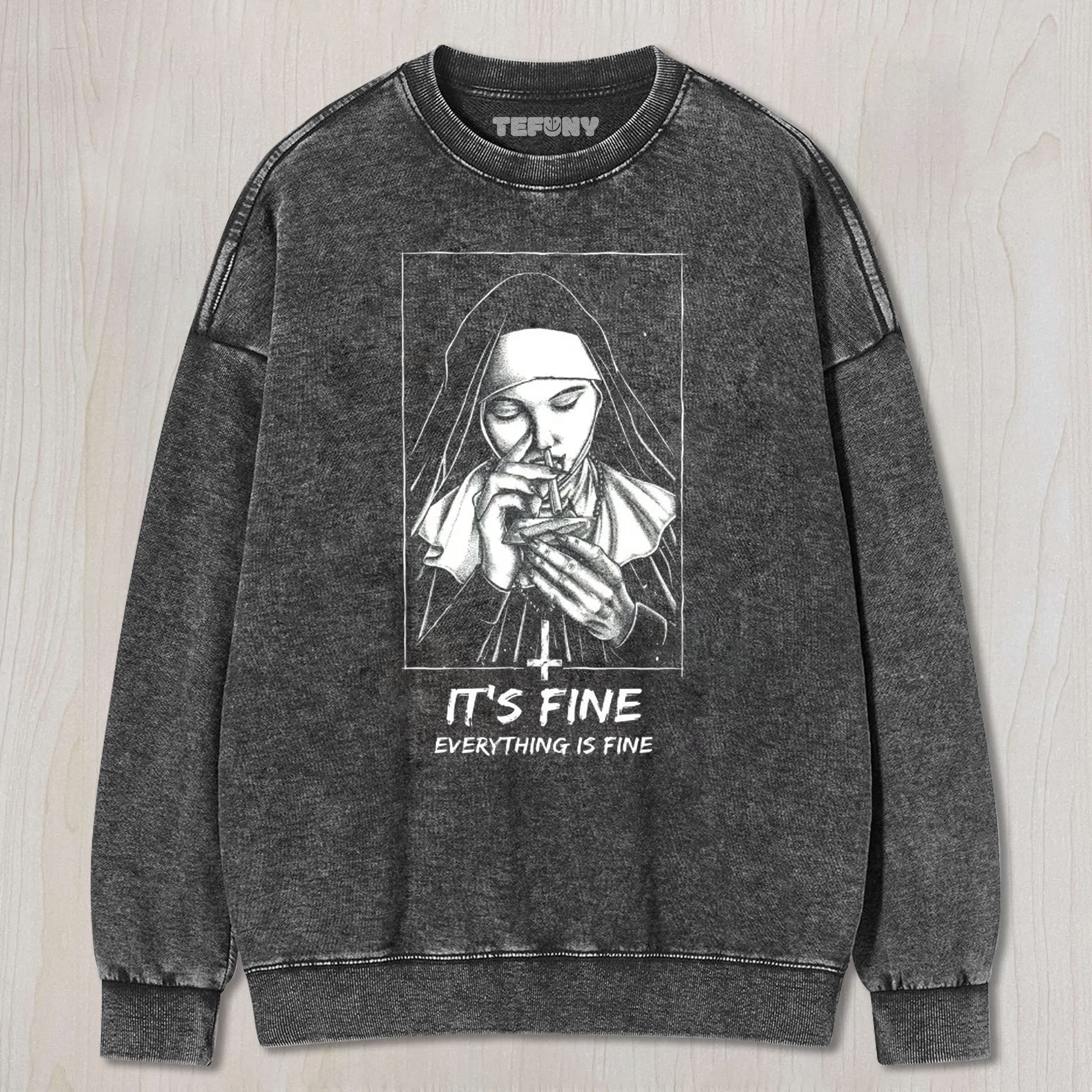 EVERYTHING IS FINE DRUG NUN TEE & SWEAT & HOOD