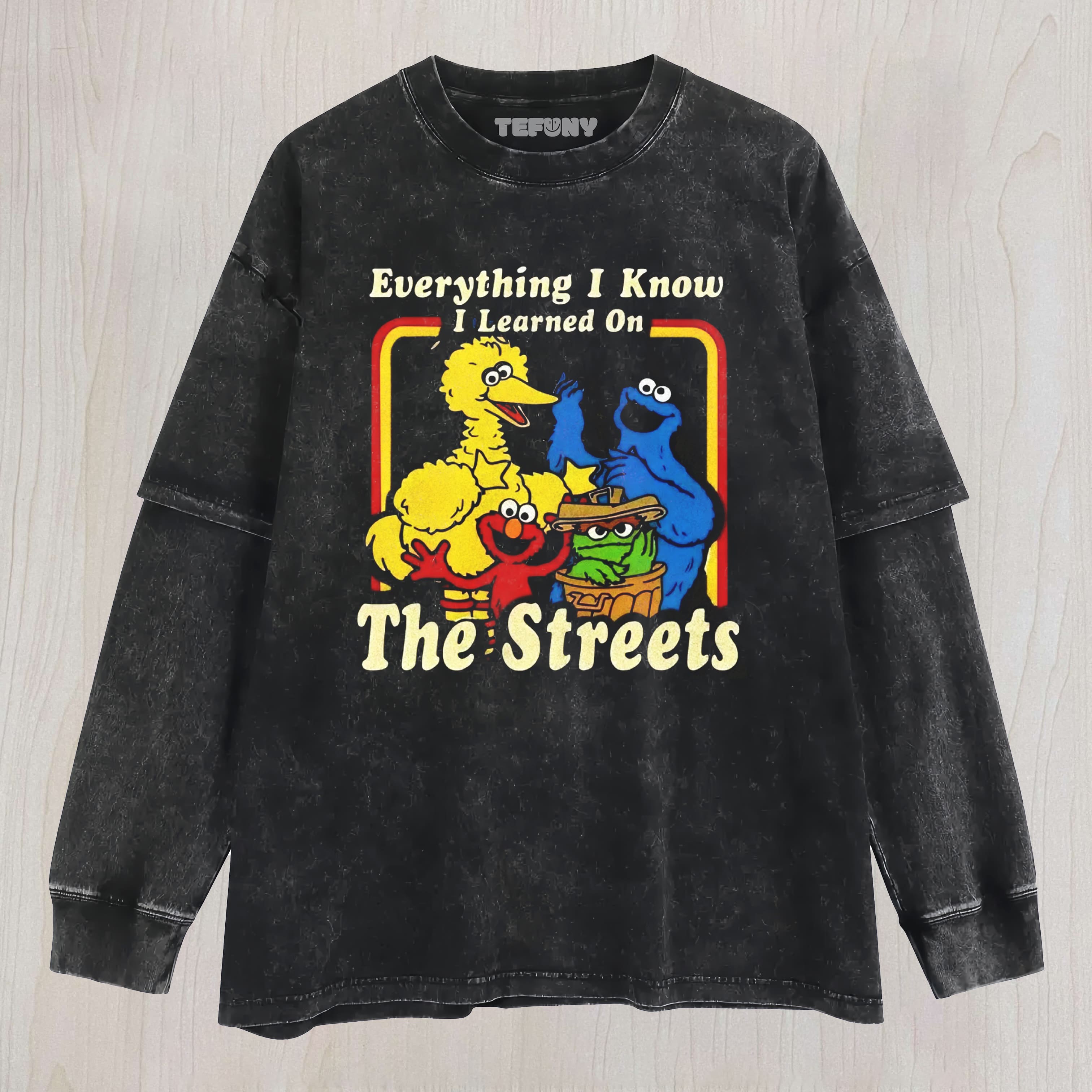 EVERYTHING I KNOW I LEARNED ON THE STREETS WASHED LAYERED LONG SLEEVE