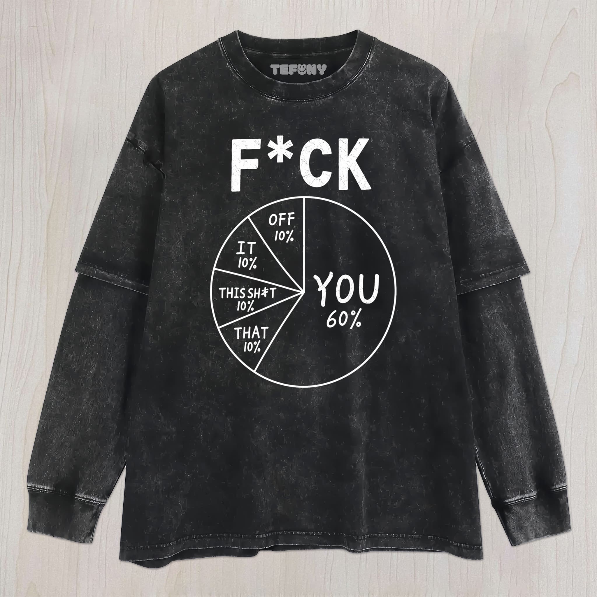 F*CK 60% UNISEX TEE, TANK TOP, LAYERED LS, SWEATSHIRT & HOODIE