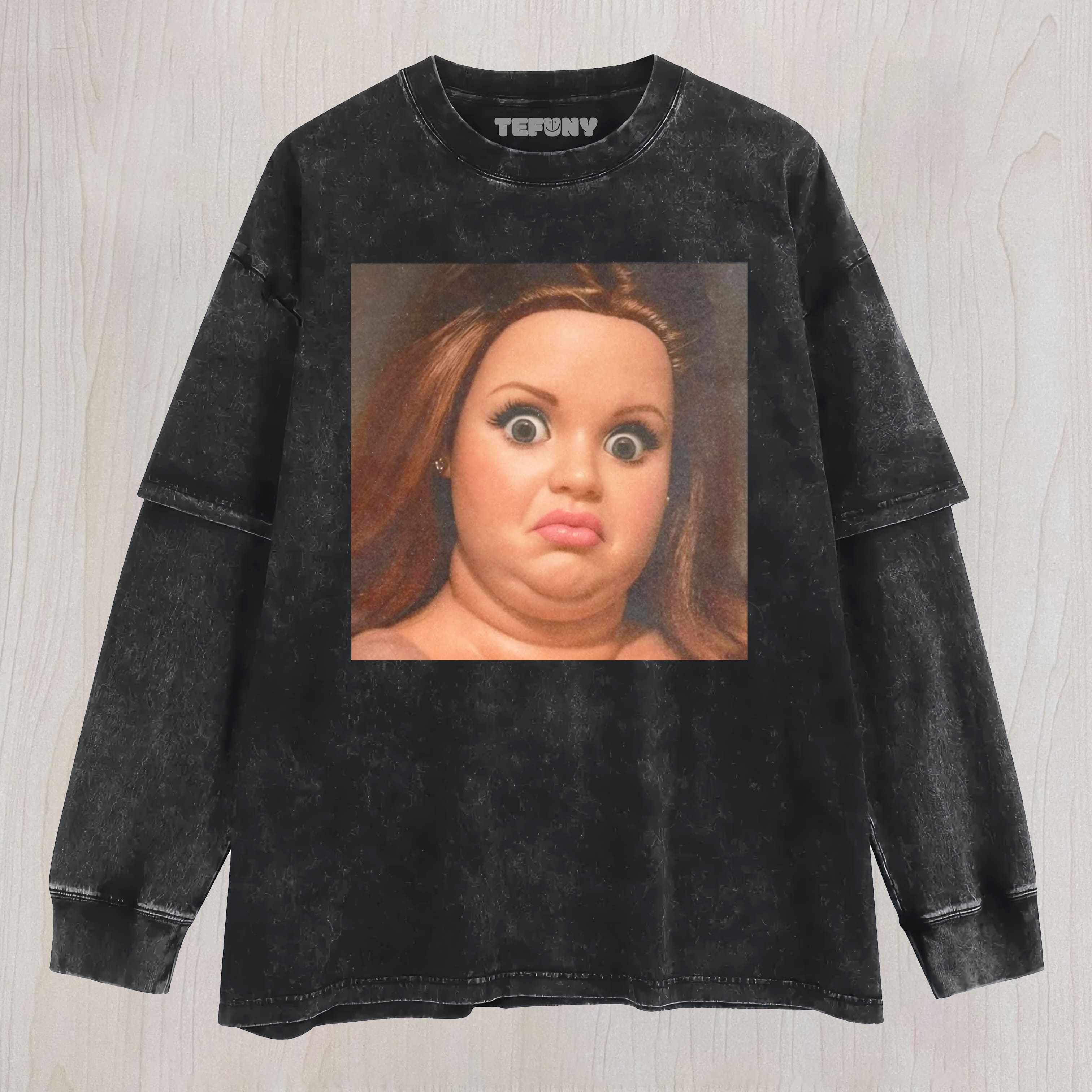 FACE DOLL GIRL FUNNY MEME1 UNISEX TEE, TANK TOP, LAYERED LS, SWEATSHIRT & HOODIE