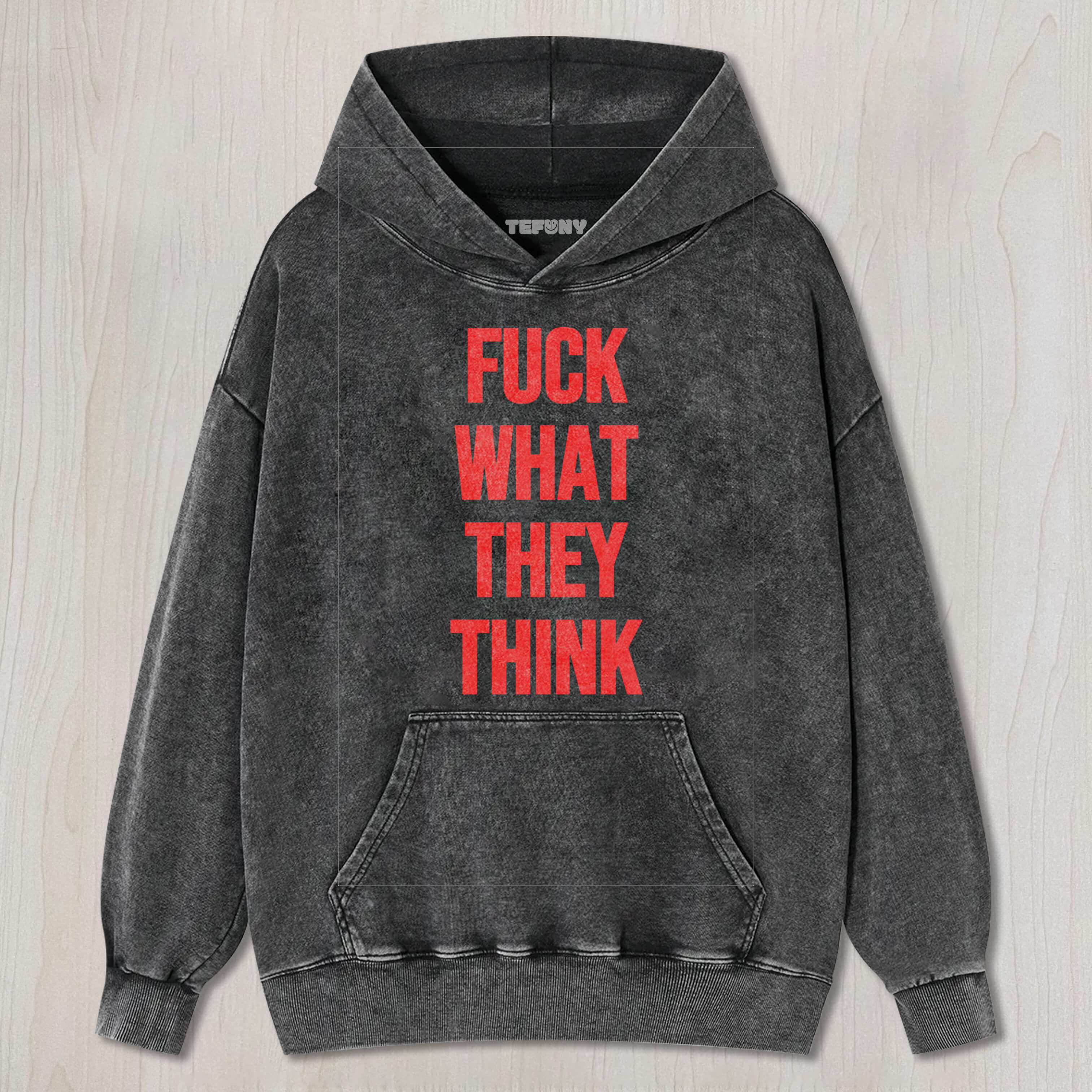 FUCK WHAT THEY THINK T-SHIRT & LONG SLEEVES & HOODIES
