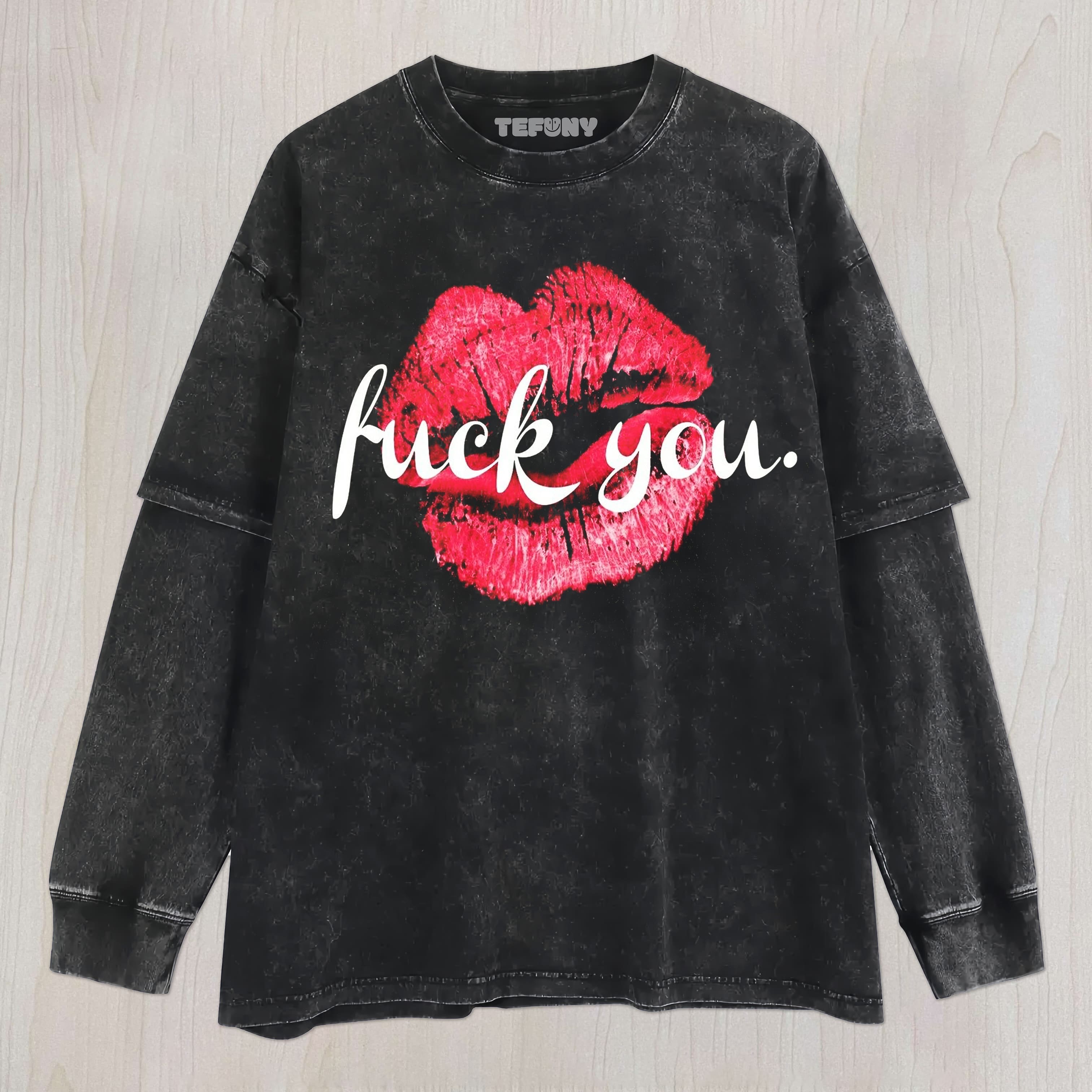 FUCK YOU LIPS UNISEX TEE, TANK TOP, LAYERED LS, SWEATSHIRT & HOODIE