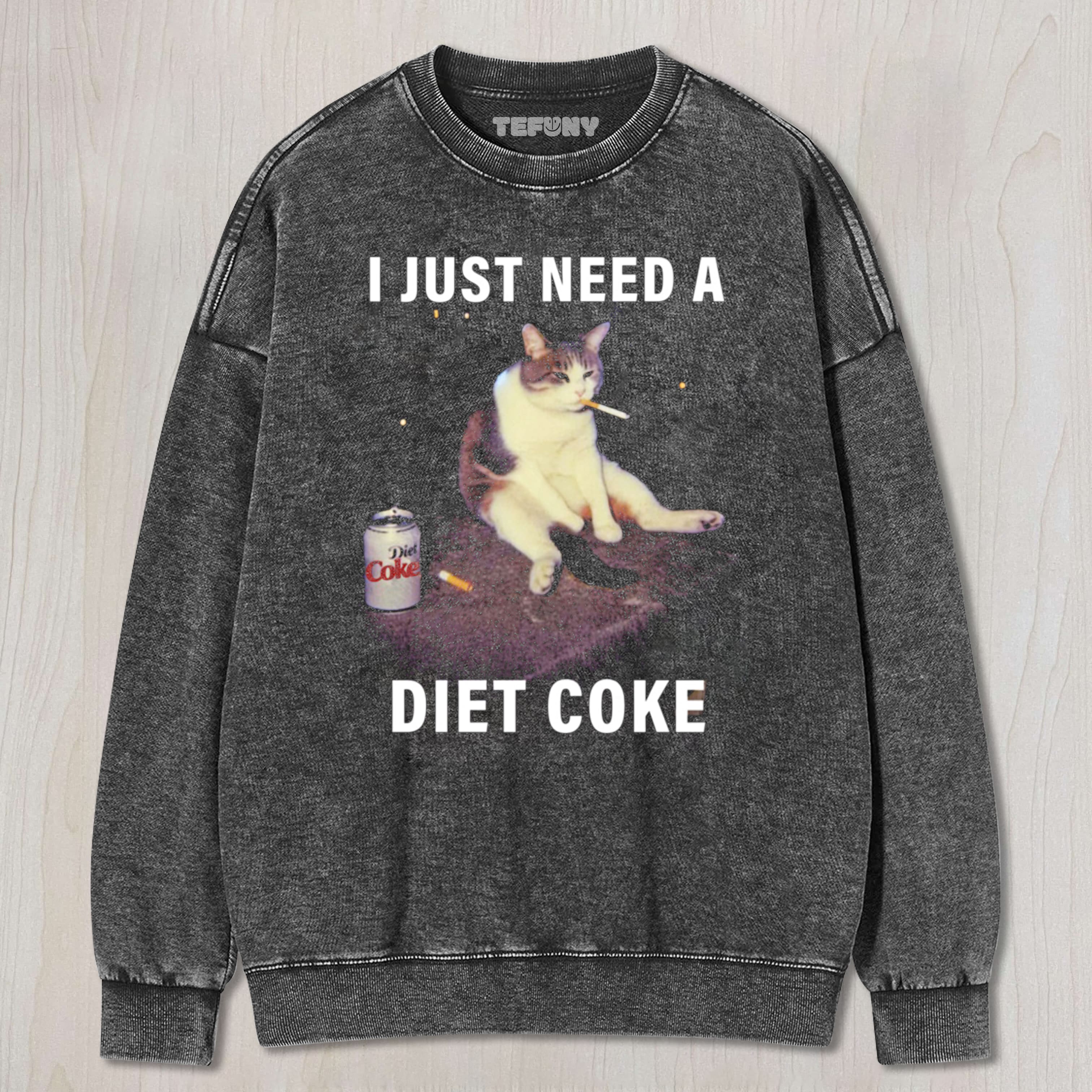 FUNNY CAT MEME I JUST NEED A DIET COKE TEE & SWEAT & HOOD