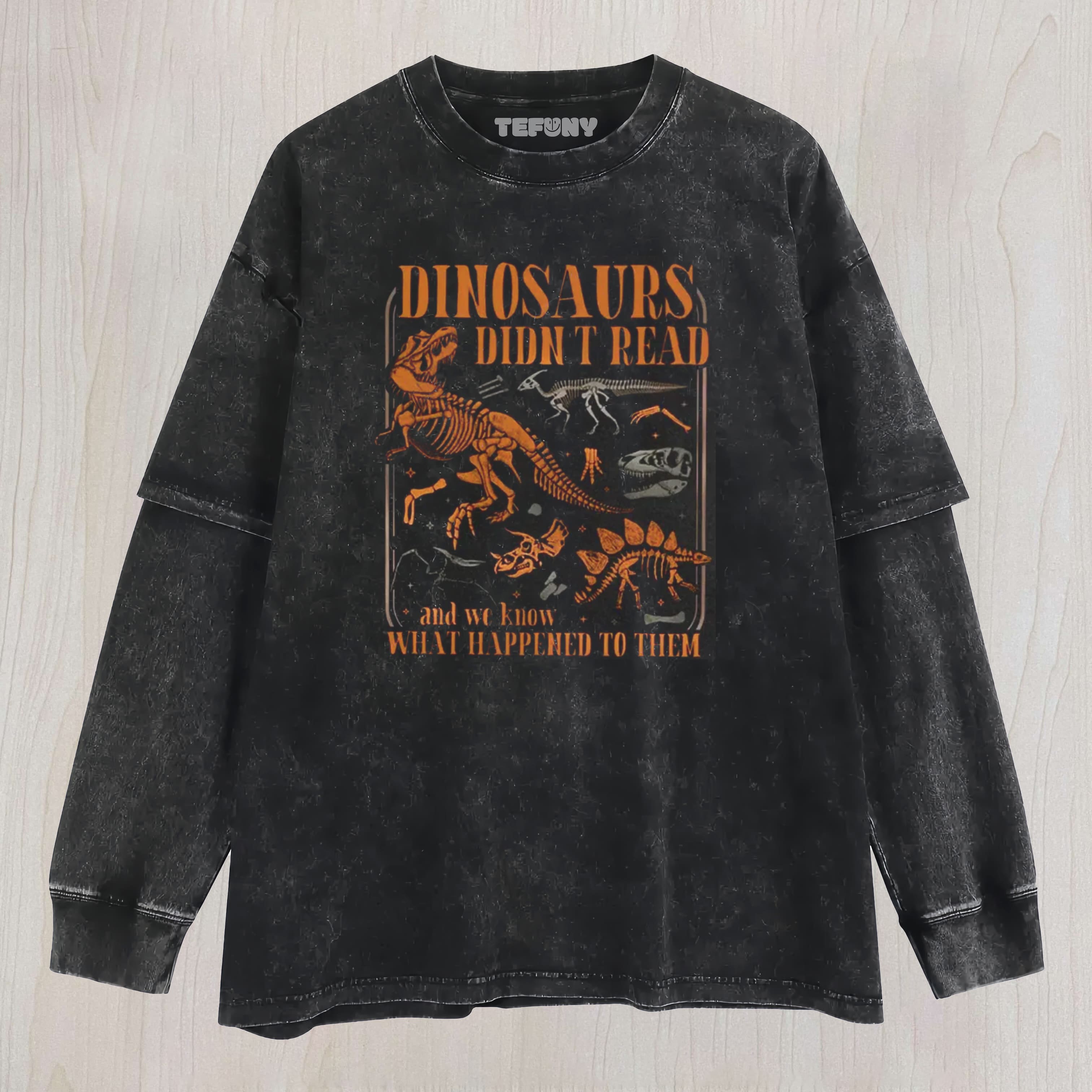 FUNNY DINOSAURS DIDN'T READ WASHED LAYERED LONG SLEEVE
