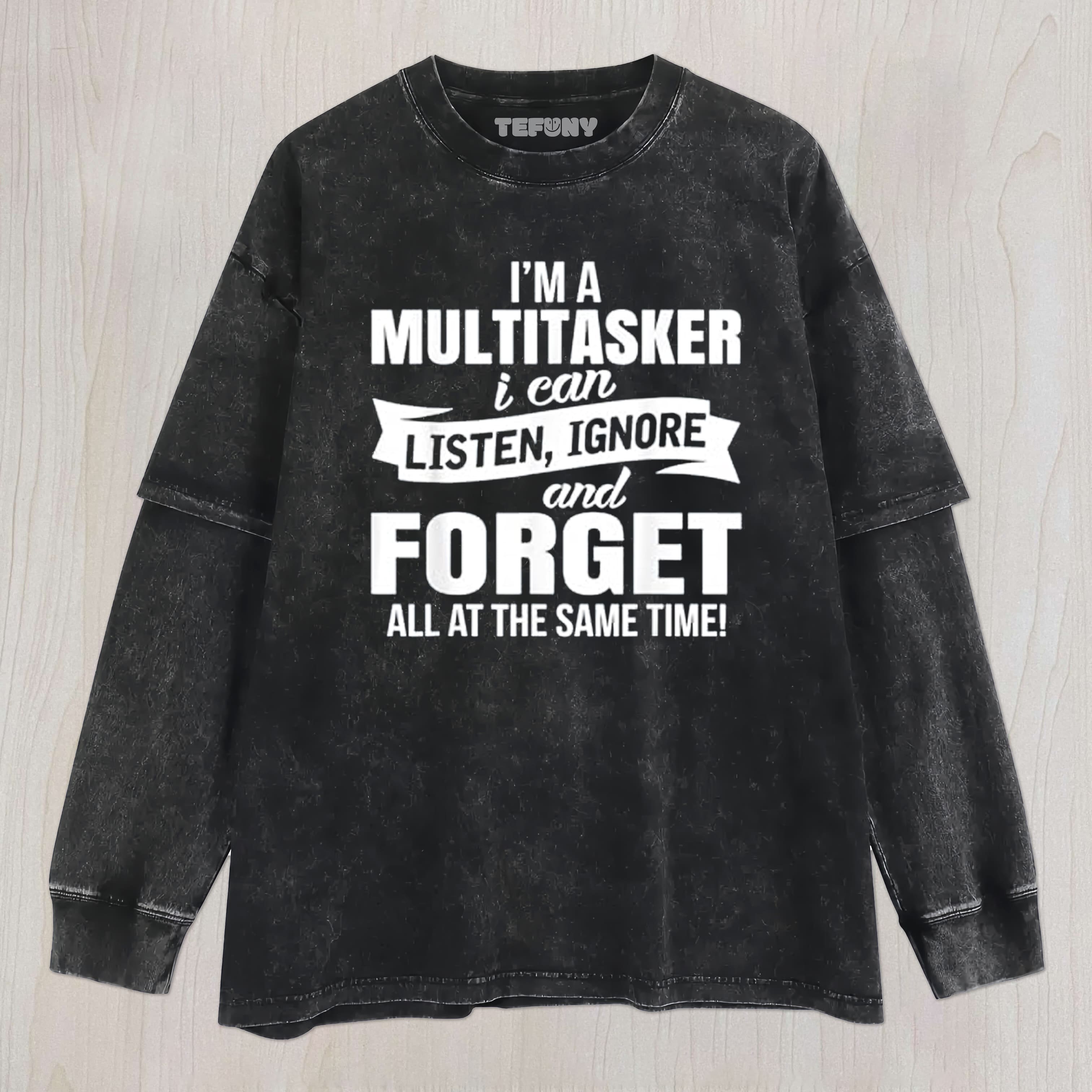 FUNNY SAYING UNISEX TEE, TANK TOP, LAYERED LS, SWEATSHIRT & HOODIE