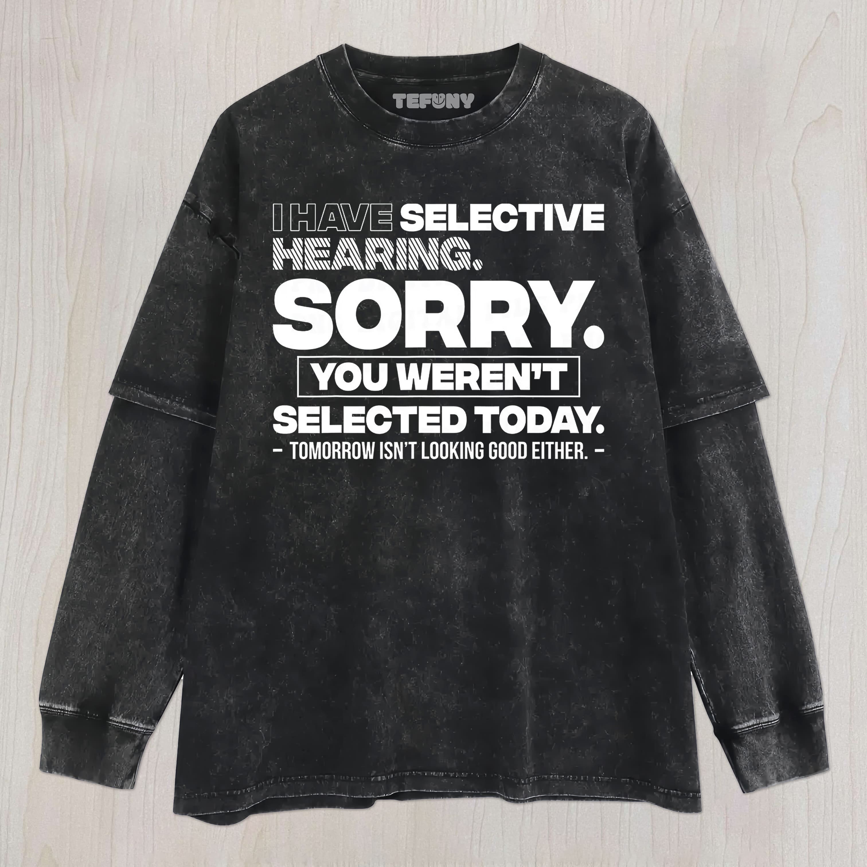 FUNNY SAYING V5 UNISEX TEE, TANK TOP, LAYERED LS, SWEATSHIRT & HOODIE