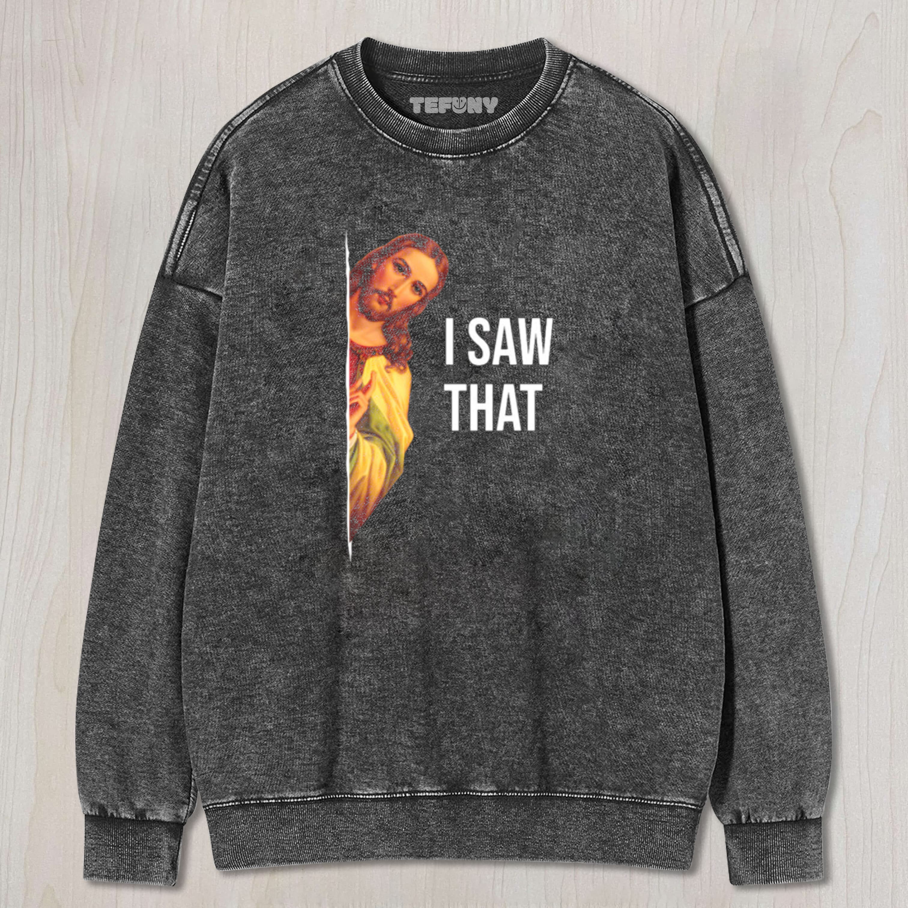 FUNNY QUOTE JESUS MEME I SAW THAT CHRISTIAN GOD WOMENS MENS TEE & SWEAT & HOOD
