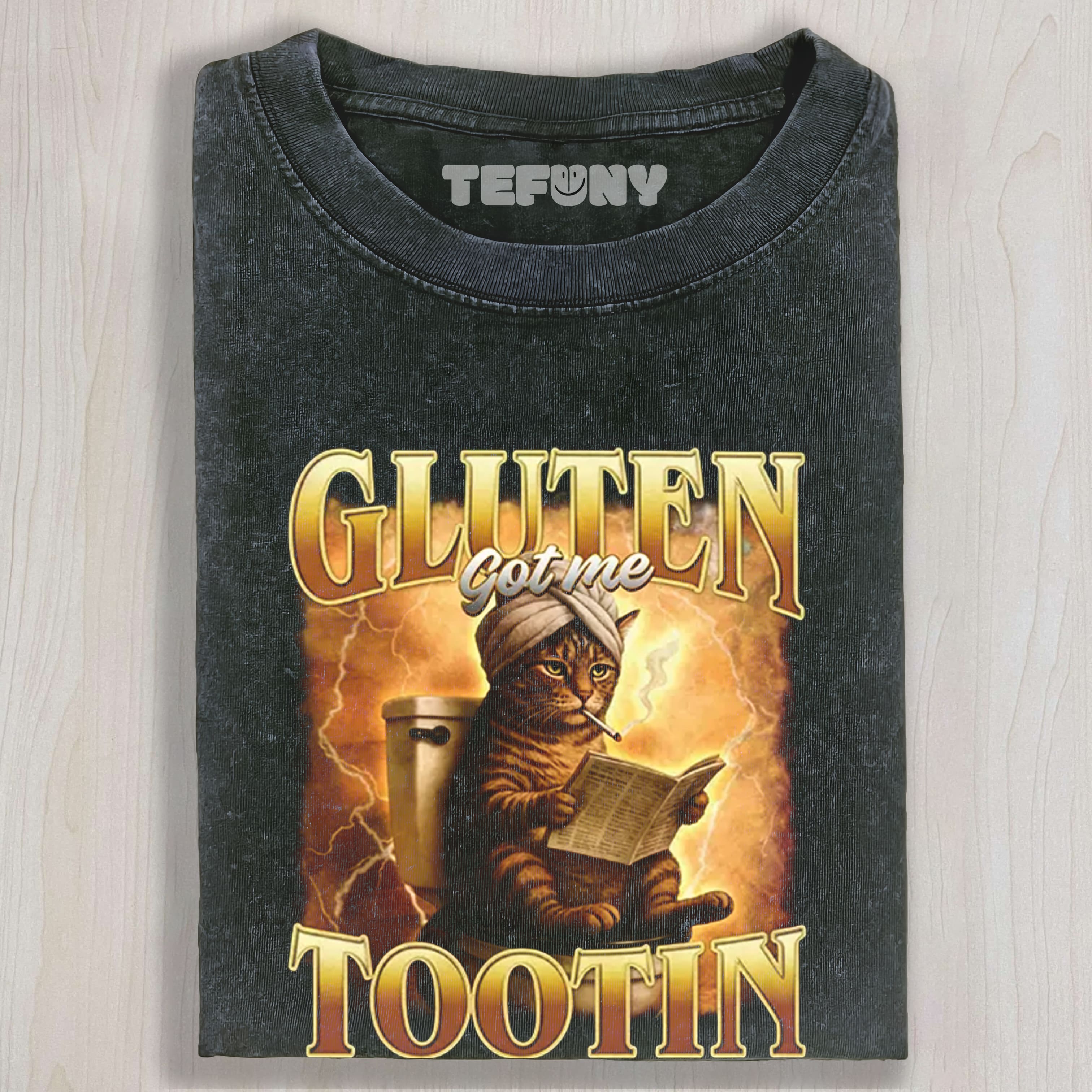GLUTEN GOT ME TOOTIN FUNNY CAT MEME WASHED TEE & SWEAT & HOOD