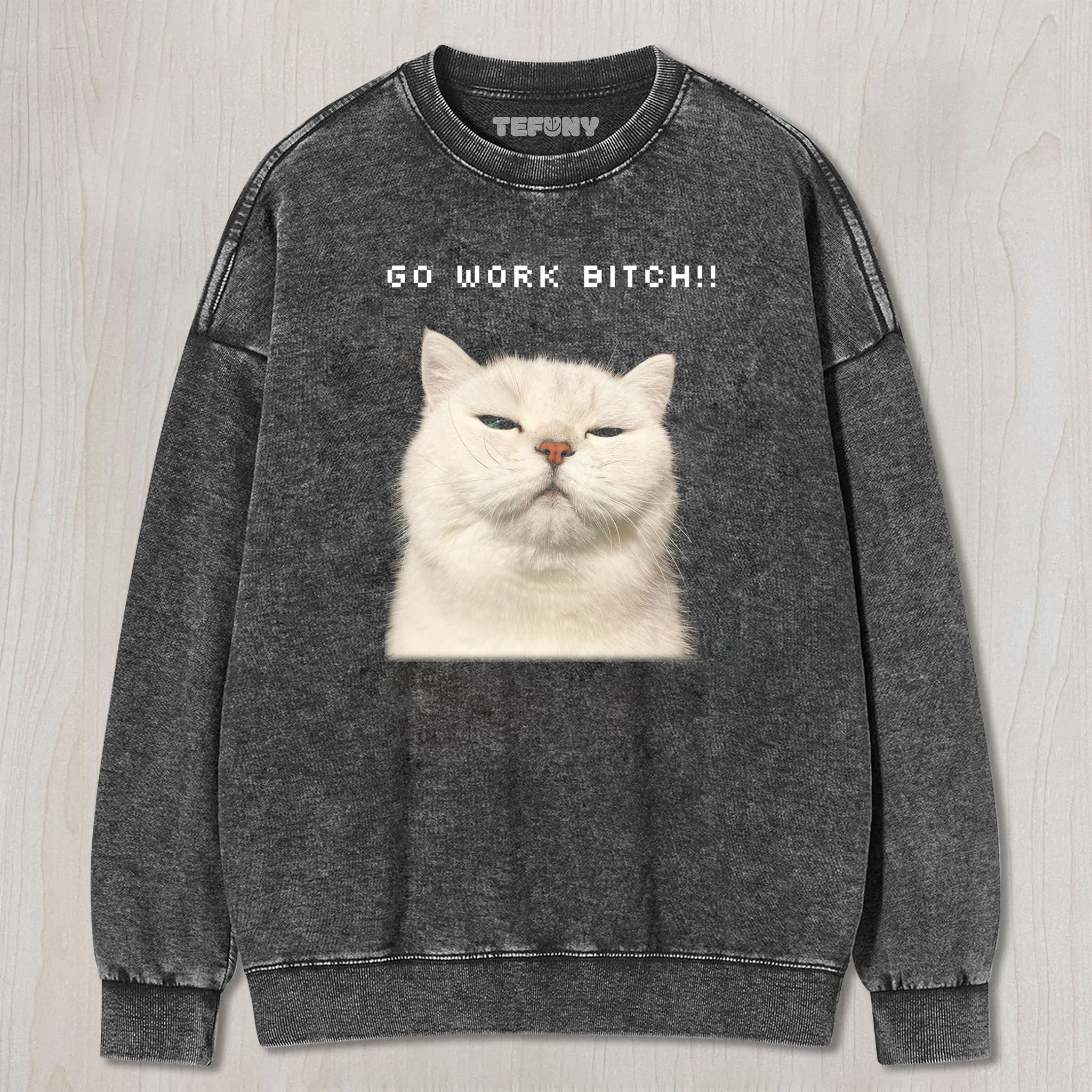 GO WORK BITCH CAT UNISEX TEE, TANK TOP, LAYERED LS, SWEATSHIRT & HOODIE