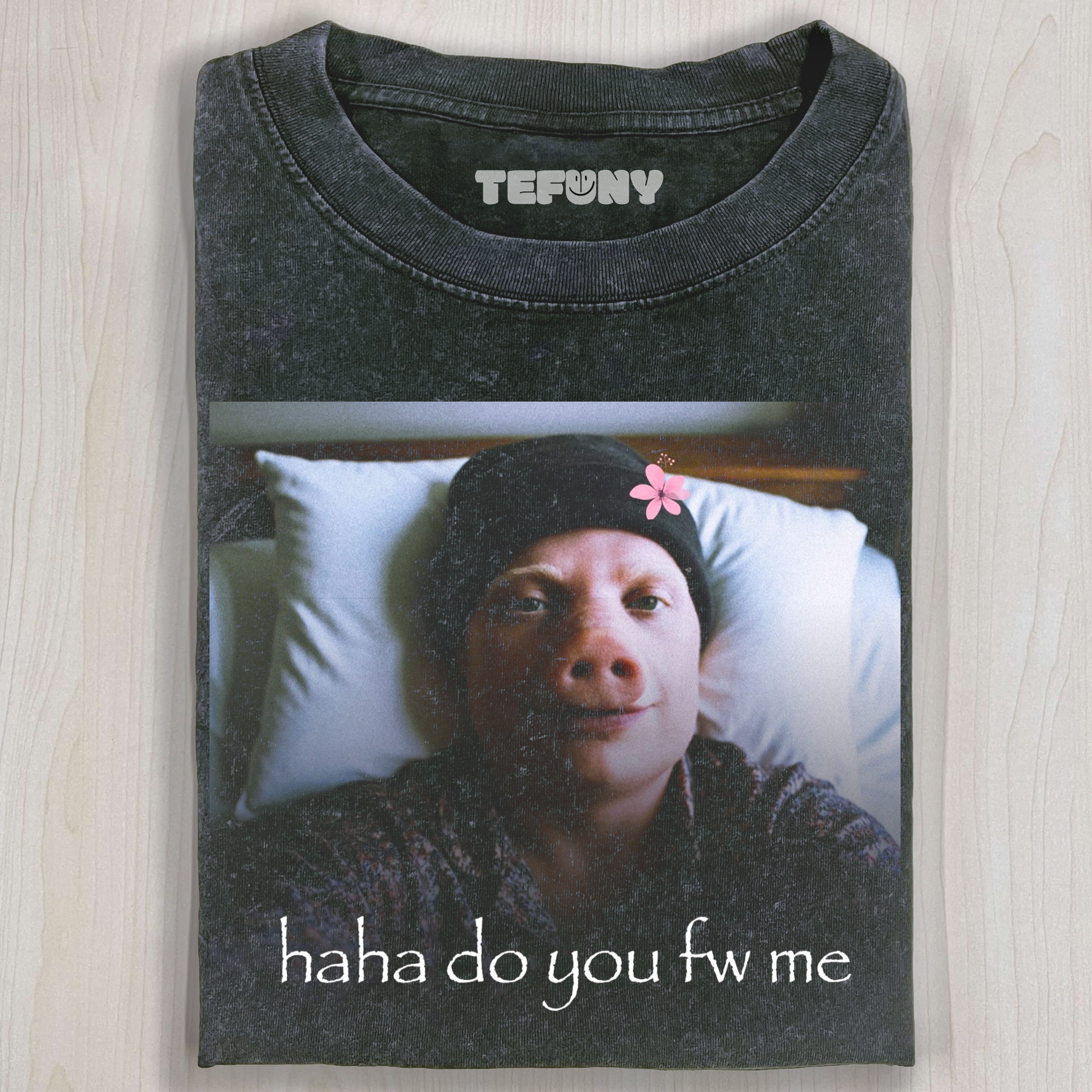 HAHA DO YOU FW ME T-SHIRTS