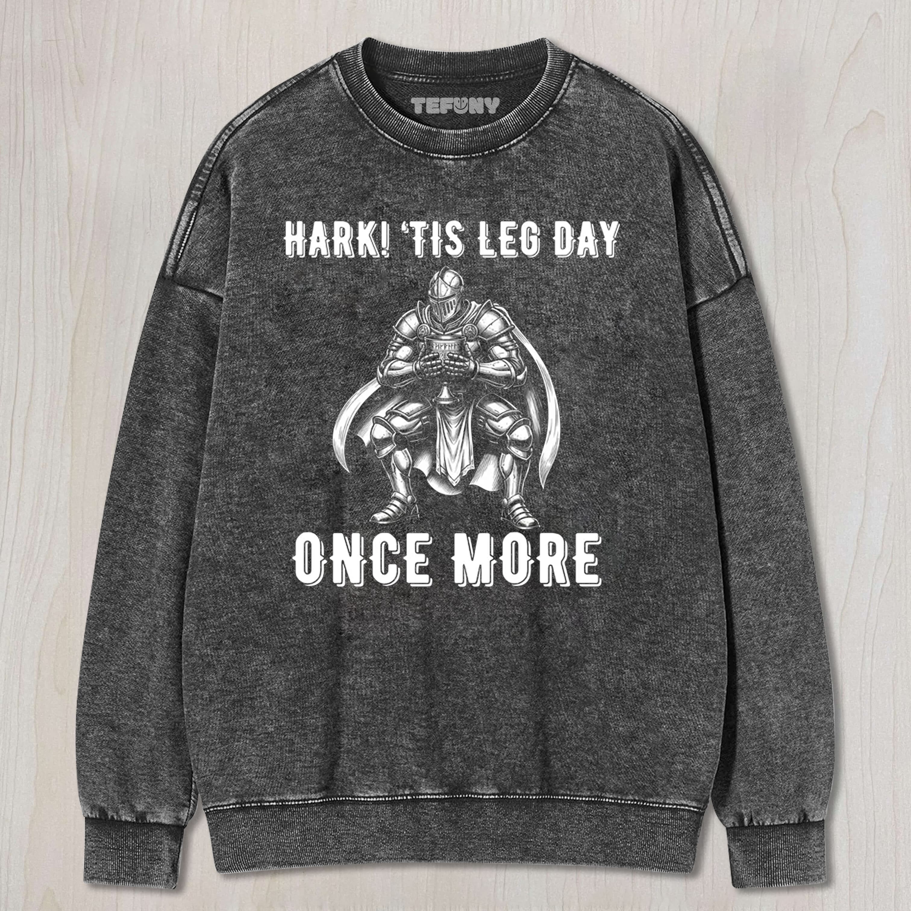 HARK! 'TIS LEG DAY ONCE MORE TEE & SWEAT & HOOD