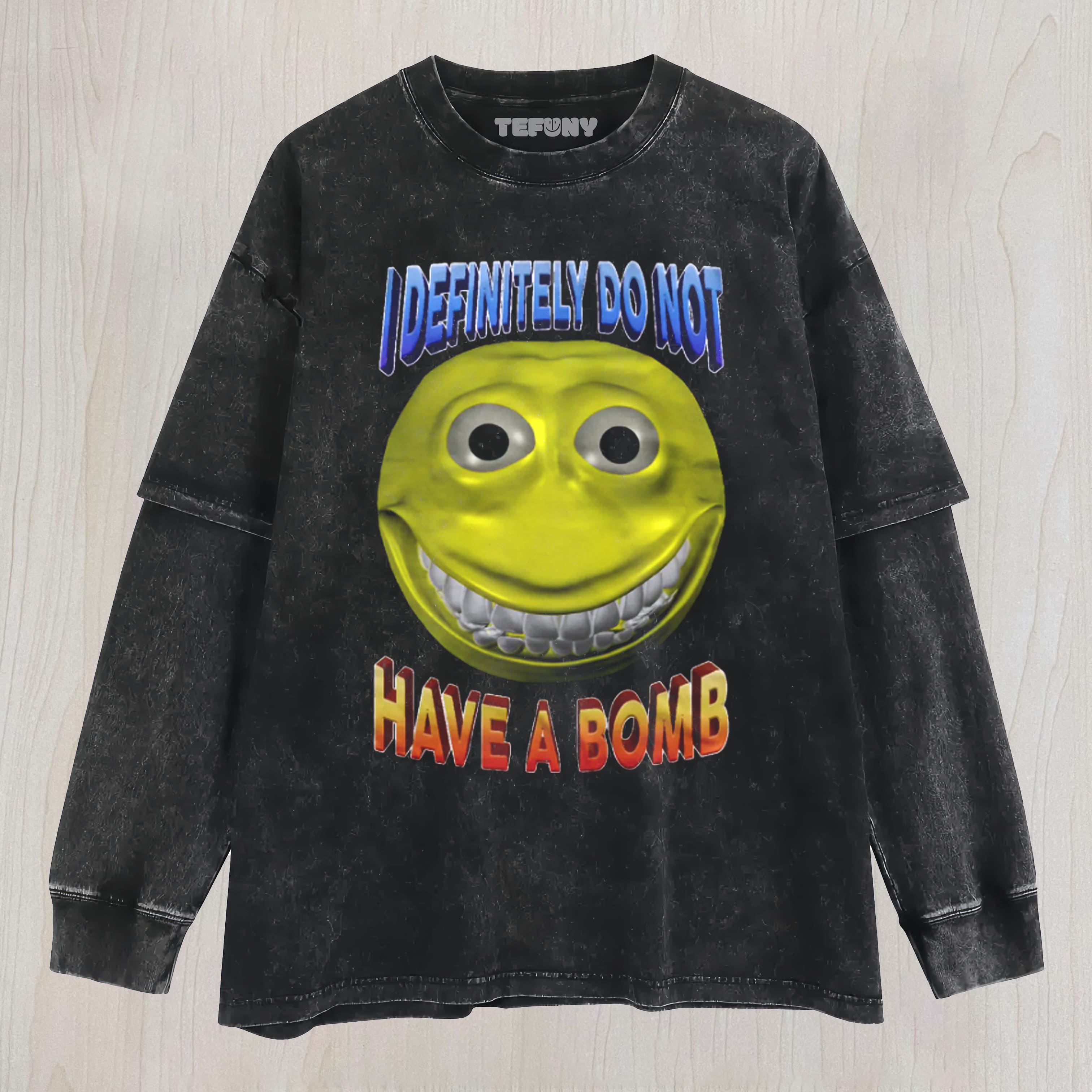 I DEFINITELY DO NOT HAVE A BOMB FUNNY MEME UNISEX TEE, TANK TOP, LAYERED LS, SWEATSHIRT & HOODIE