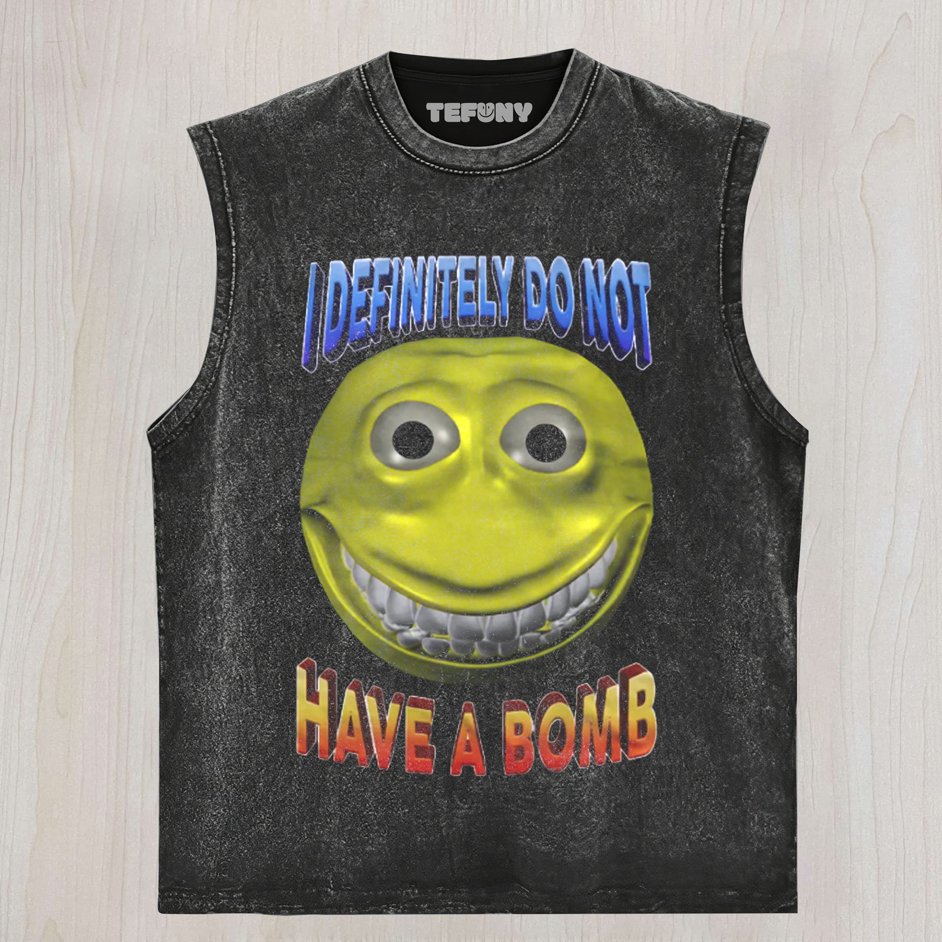 I DEFINITELY DO NOT HAVE A BOMB FUNNY MEME UNISEX TEE, TANK TOP, LAYERED LS, SWEATSHIRT & HOODIE