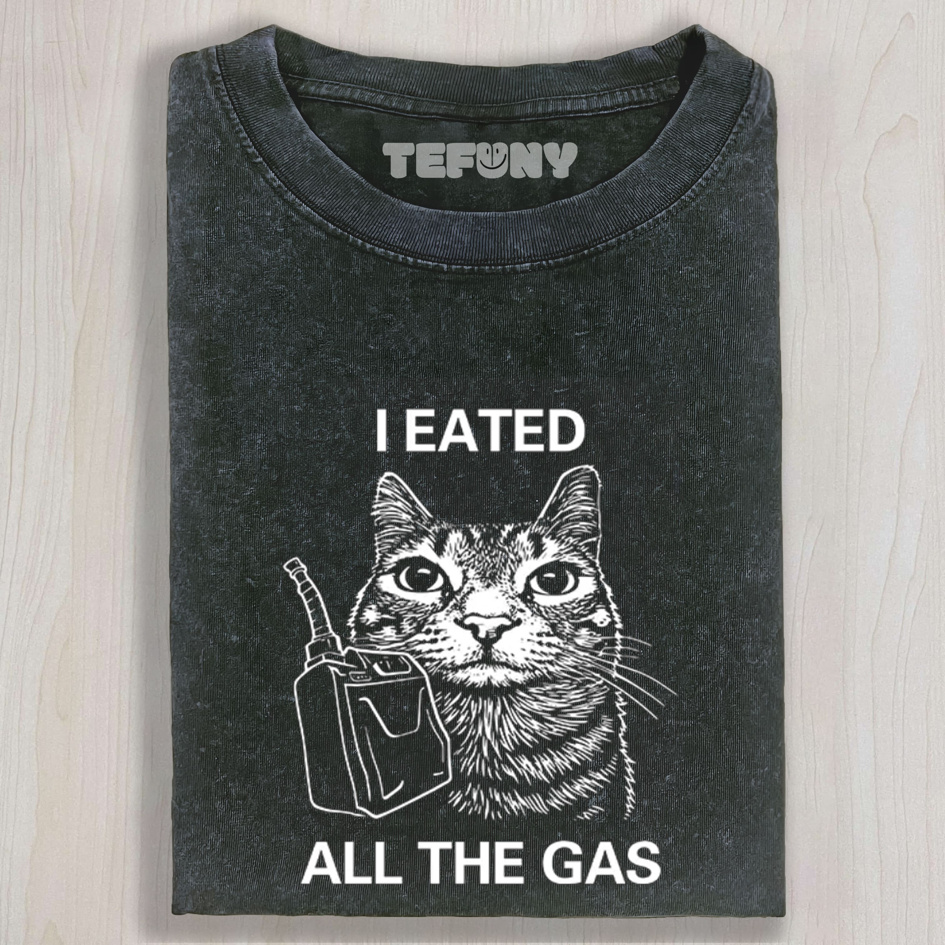 I EATED ALL THE GAS FUNNY CAT MEME UNISEX TEE, TANK TOP, LAYERED LS, SWEATSHIRT & HOODIE