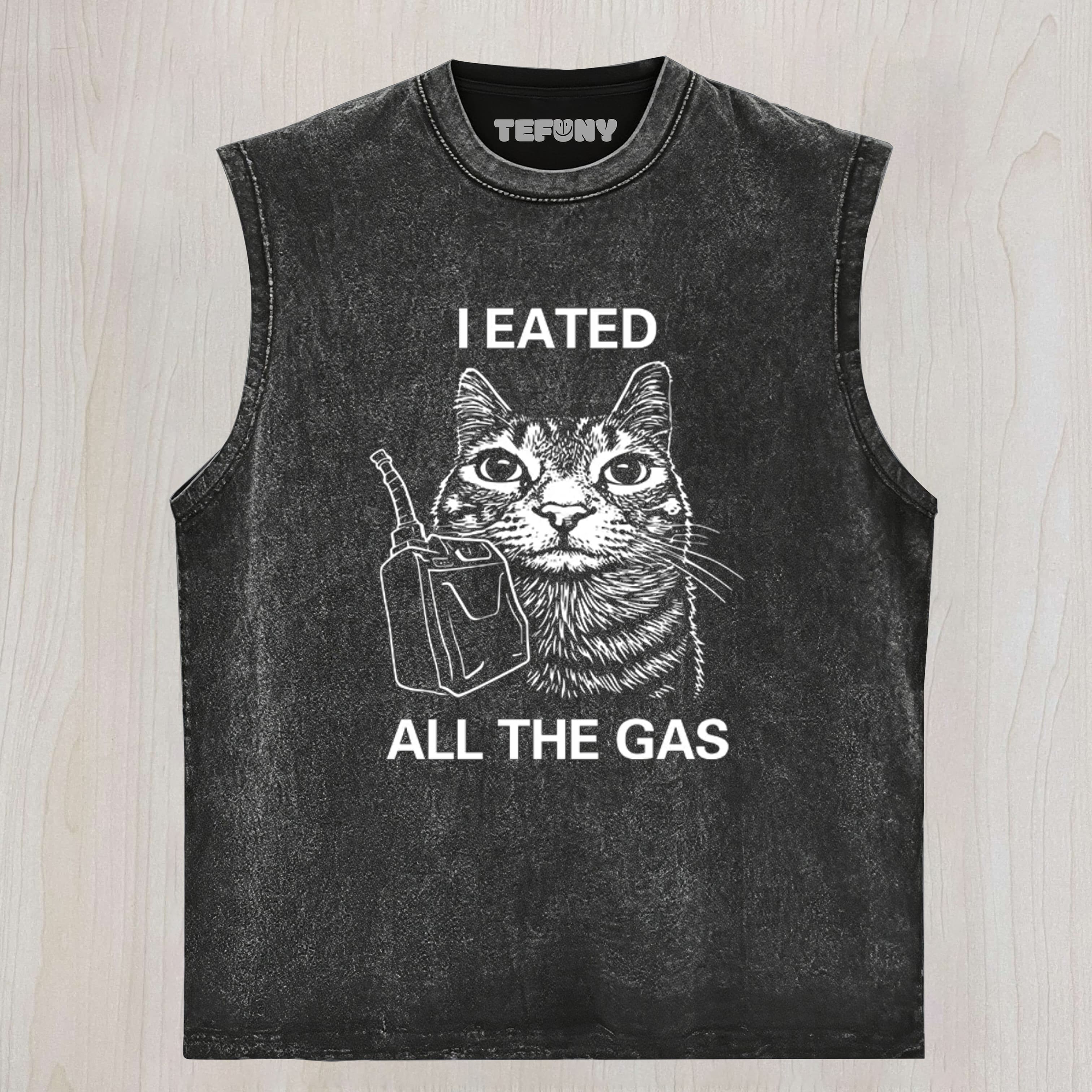 I EATED ALL THE GAS FUNNY CAT MEME UNISEX TEE, TANK TOP, LAYERED LS, SWEATSHIRT & HOODIE