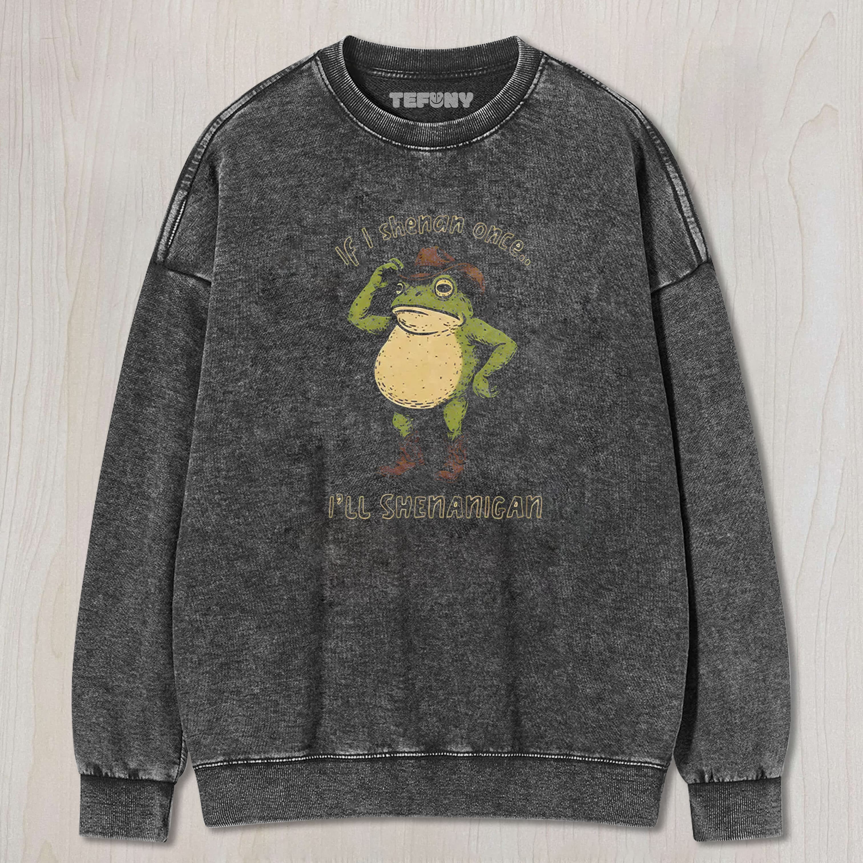 IF I SHENAN ONCE FUNNY ST. PATRICK'S DAY SHIRT WASHED TEE & SWEAT & HOOD