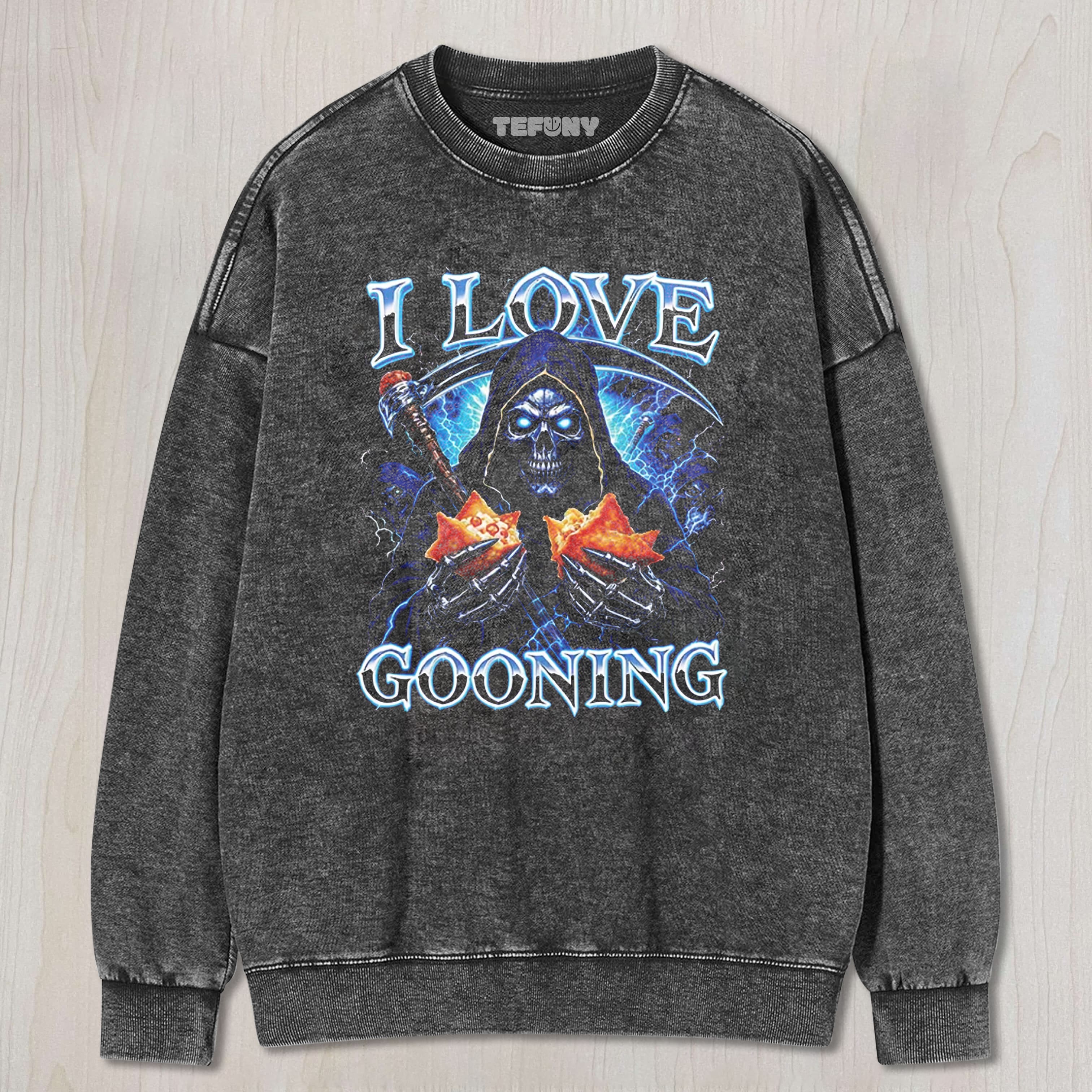 I LOVE GOONING UNISEX TEE, TANK TOP, LAYERED LS, SWEATSHIRT & HOODIE