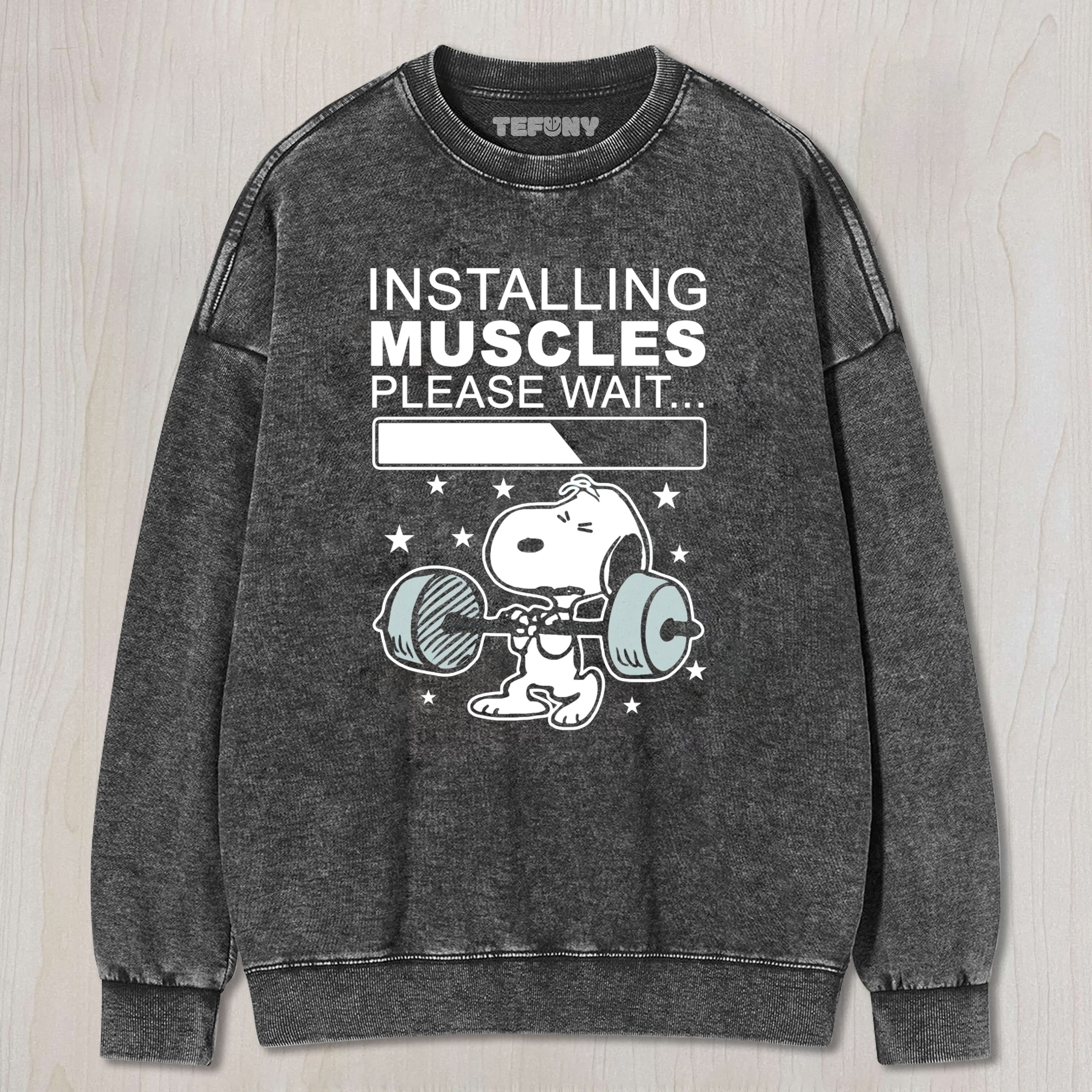 INSTALLING MUSCLES PLEASE WAIT TEE & SWEAT & HOOD
