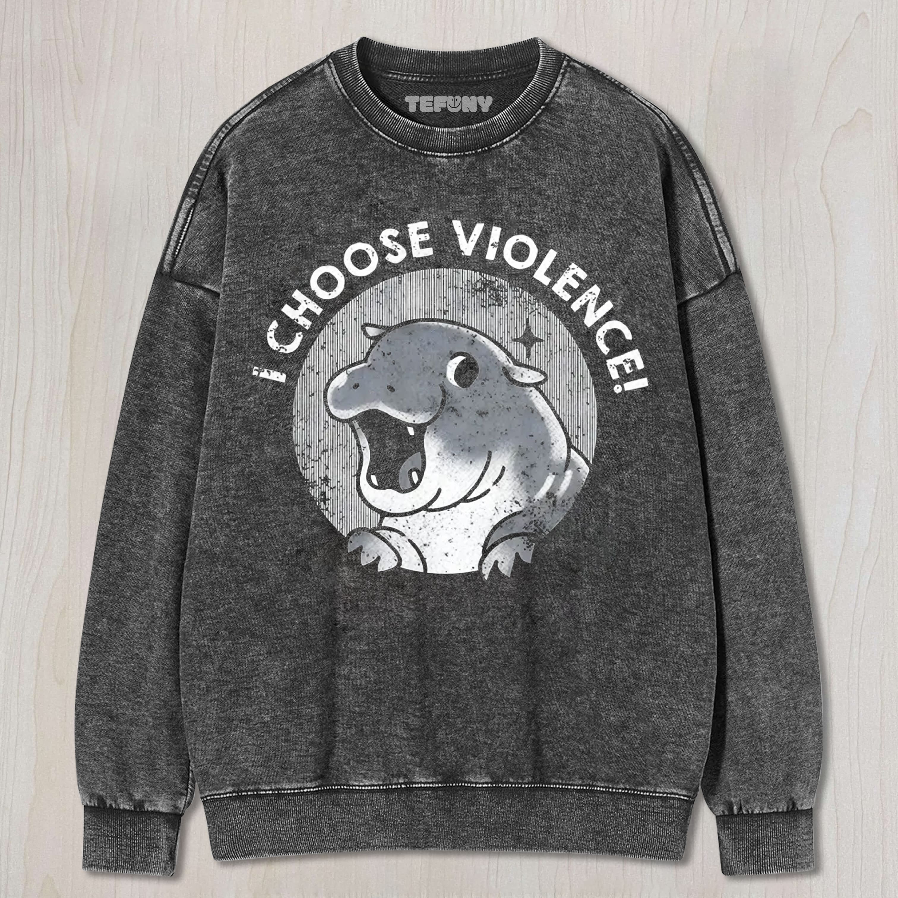 I CHOOSE VIOLENCE TEE & SWEAT & HOOD