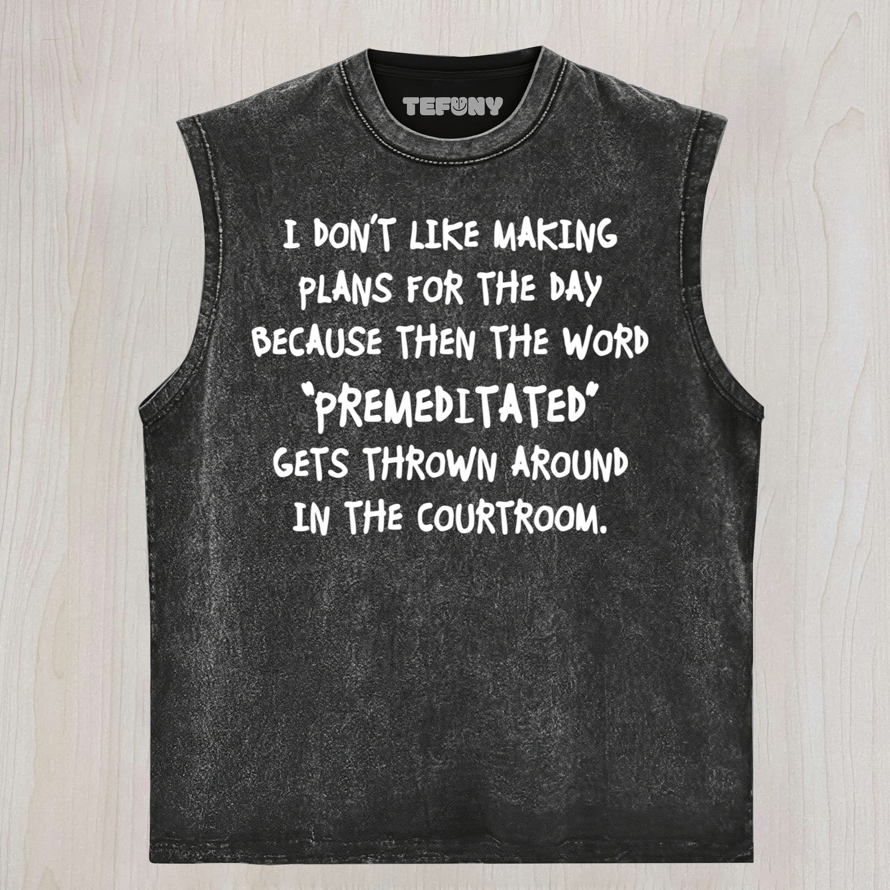 I DON'T LIKE MAKING PLANS UNISEX TEE, TANK TOP, LAYERED LS, SWEATSHIRT & HOODIE