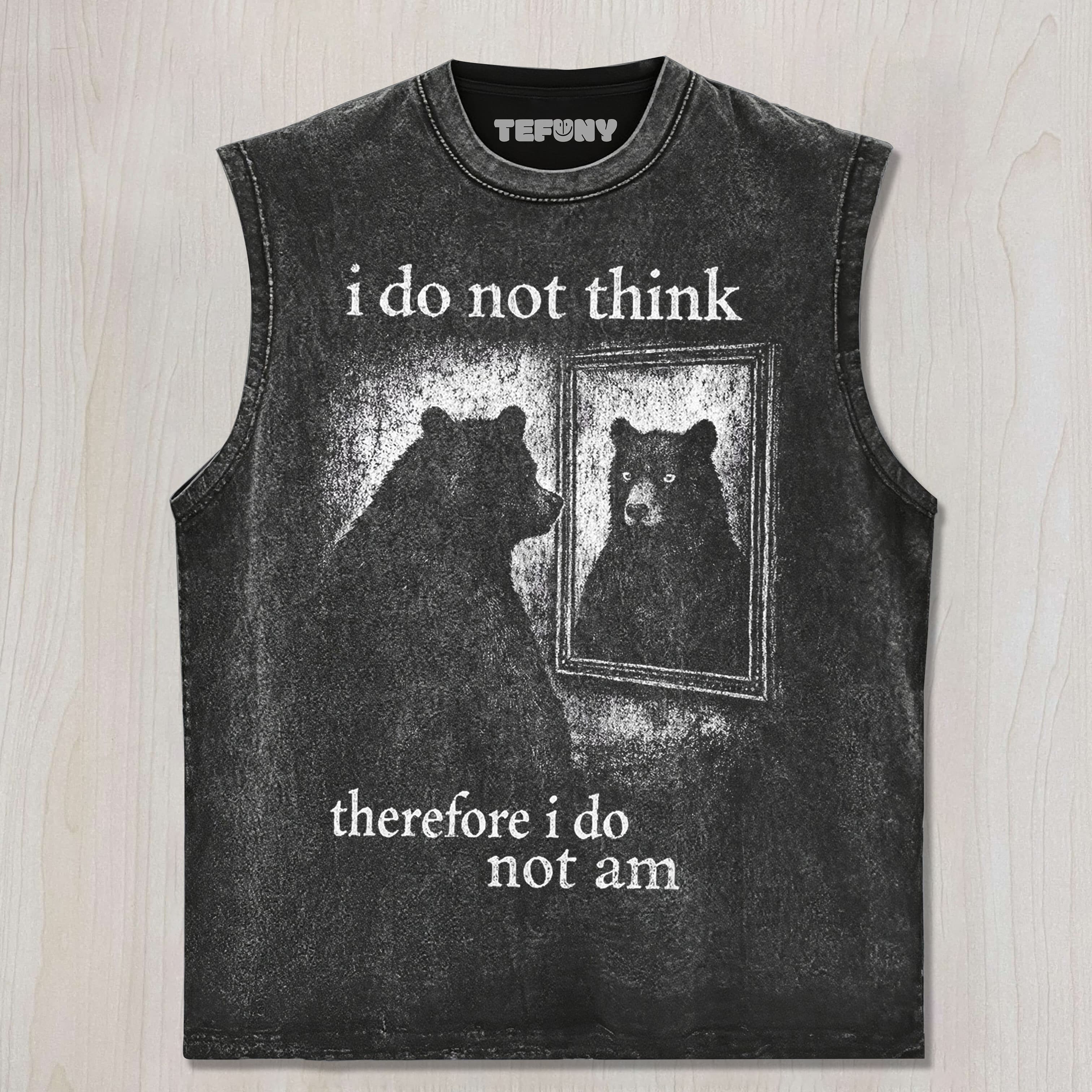 I DO NOT THINK BEAR UNISEX TEE, TANK TOP, LAYERED LS, SWEATSHIRT & HOODIE