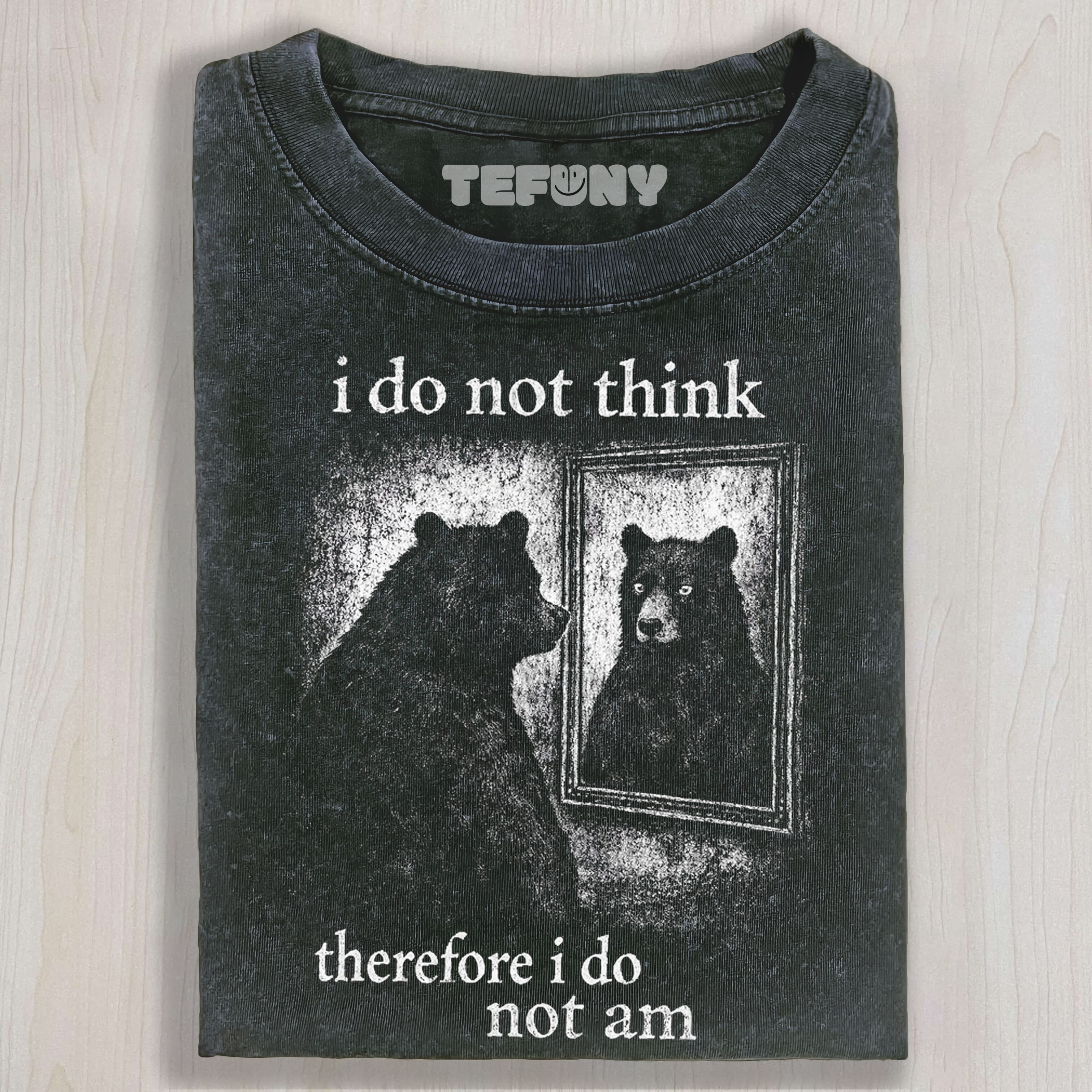 I DO NOT THINK BEAR UNISEX TEE, TANK TOP, LAYERED LS, SWEATSHIRT & HOODIE