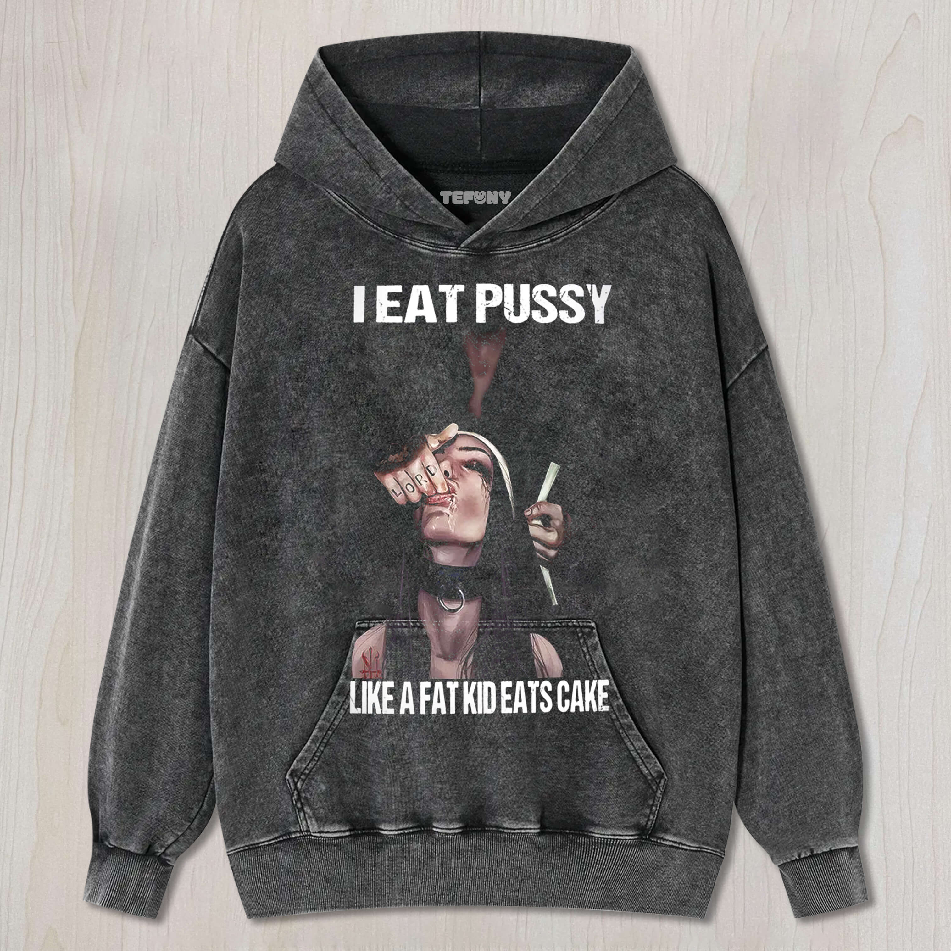 I EAT PUSSY LIKE A FAT KID EATS CAKE TEE & SWEAT & HOOD