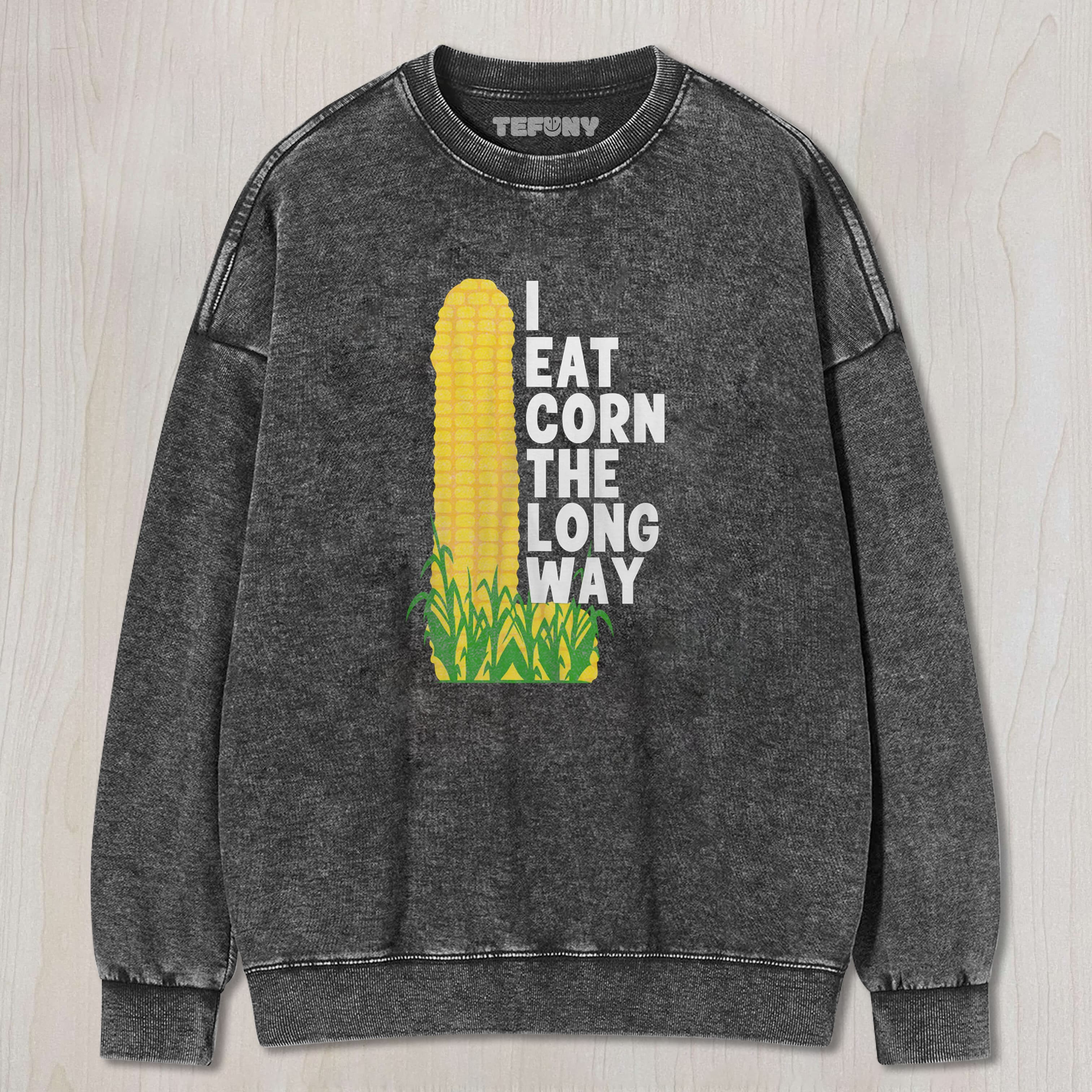 I Eat Corn The Long Way TEE & SWEAT & HOOD