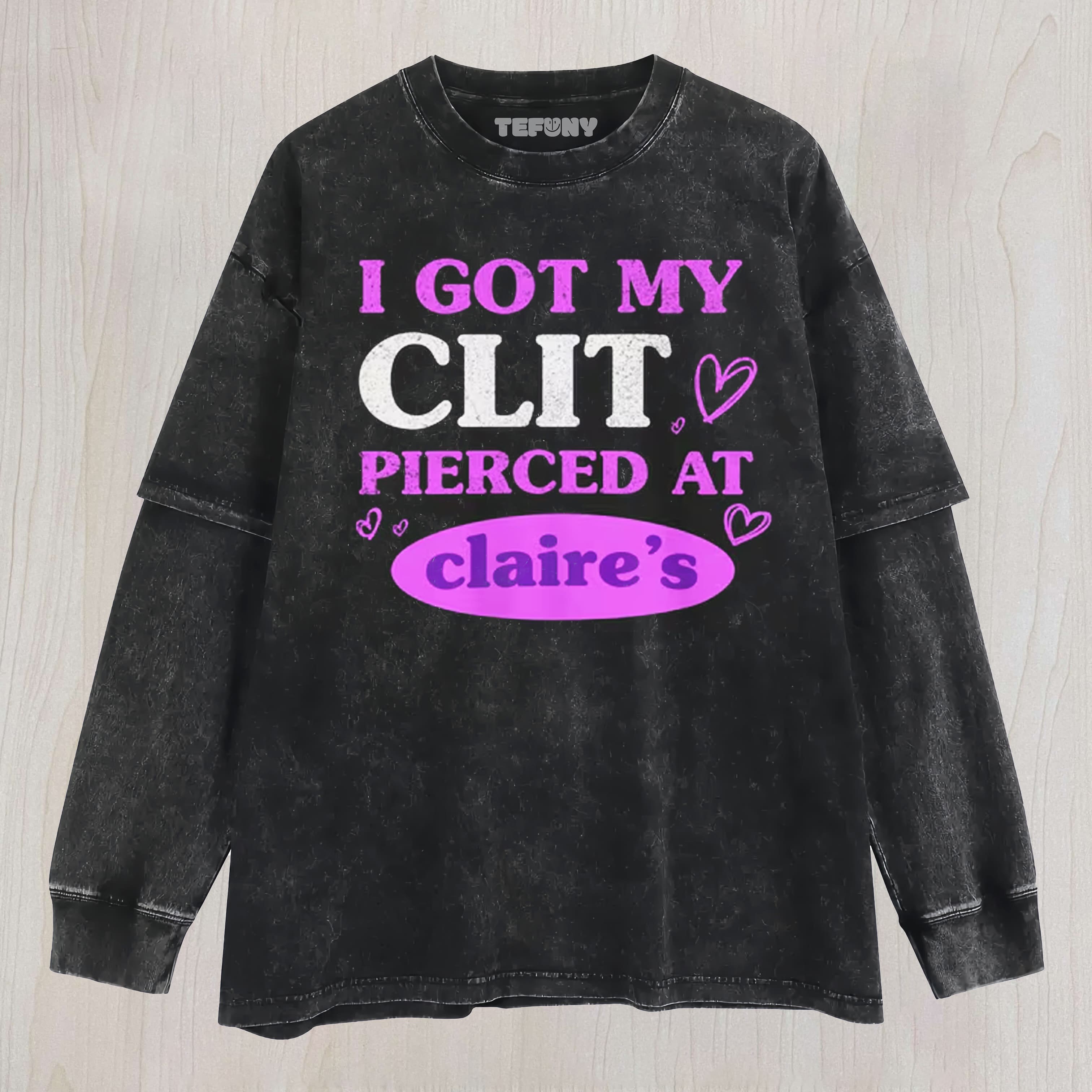 I GOT MY CL.T PIERCED AT CLARIE'S LAYERED LONG SLEEVE