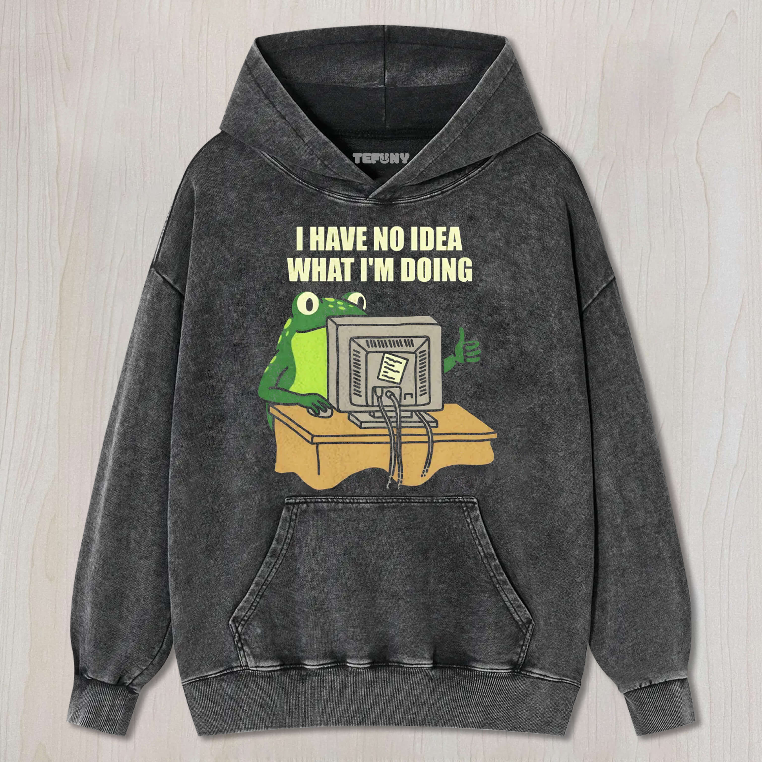 I HAVE NO IDEA FROG TEE & SWEAT & HOOD