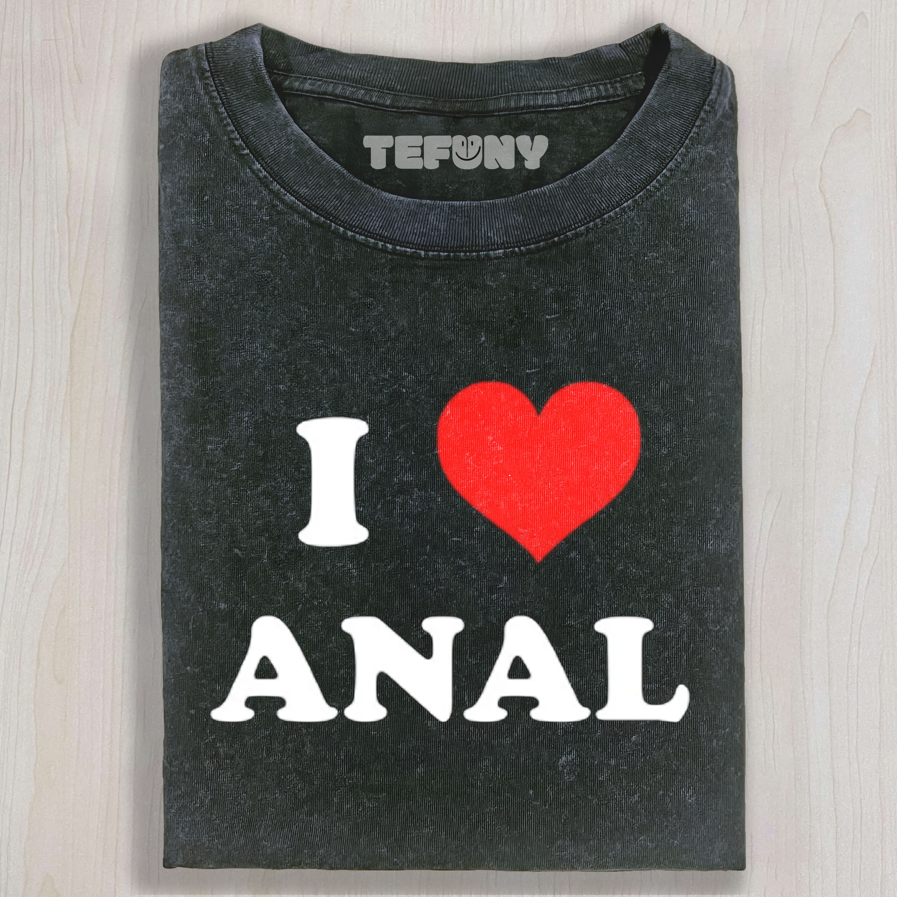 I LOVE ANAL MENS TEE & SWEAT & HOOD