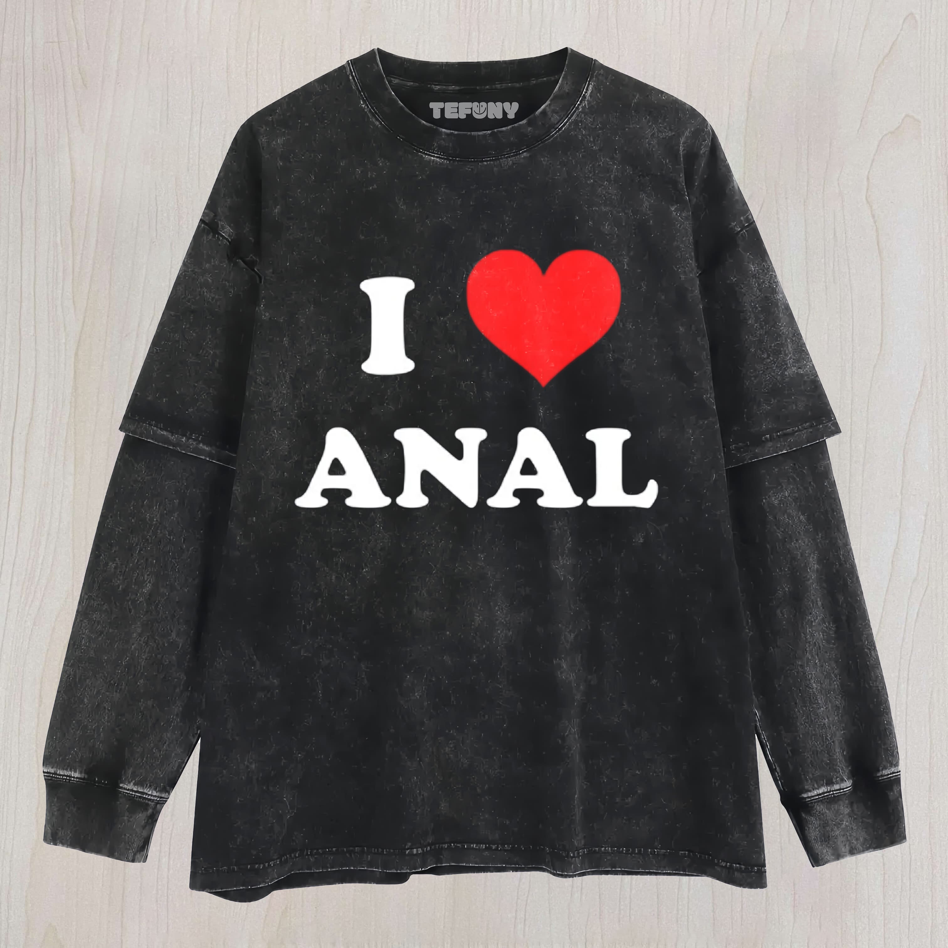 I LOVE ANAL MENS LAYERED LONG SLEEVE
