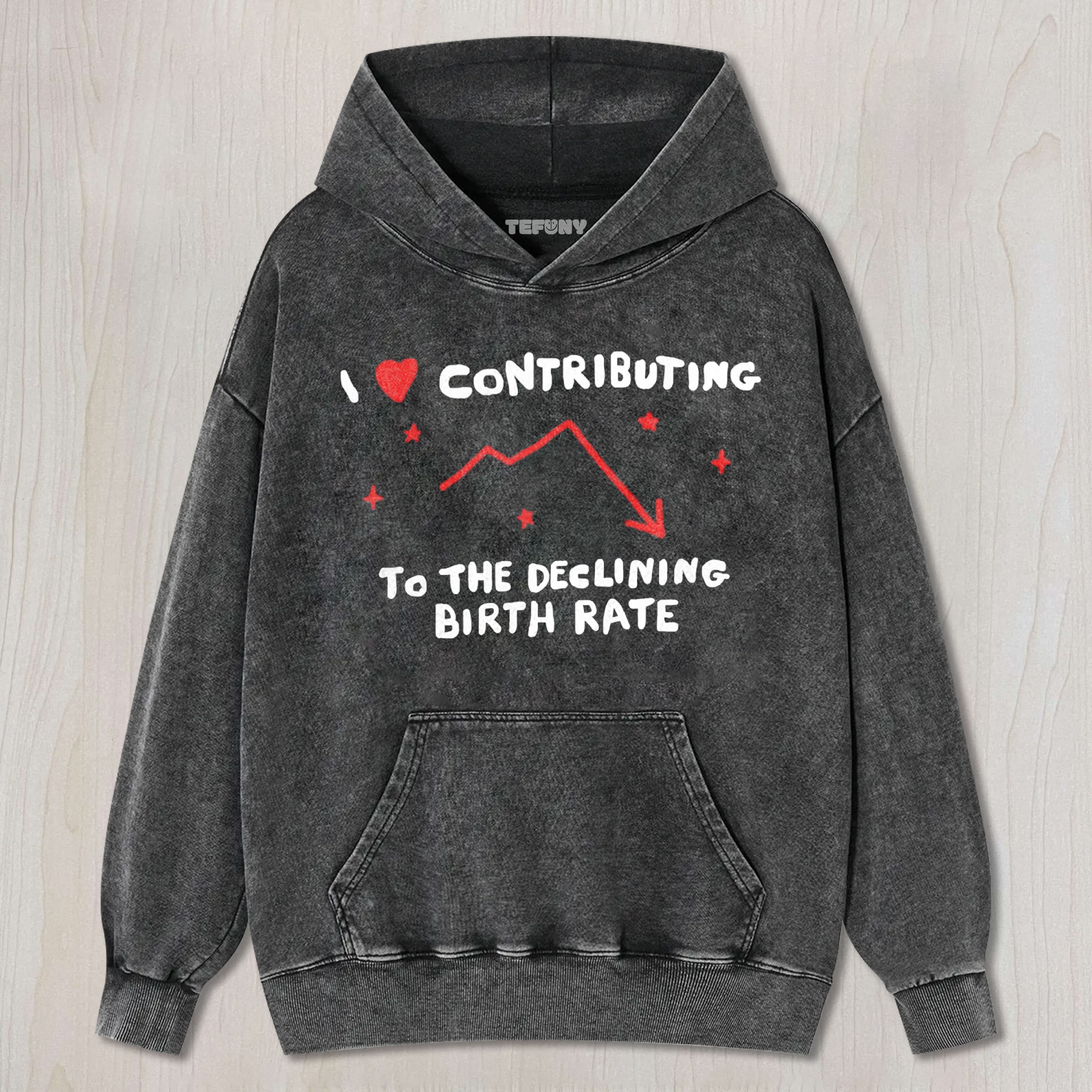 I LOVE CONTRIBUTING TO THE DECLINING BIRTH RATE UNISEX TEE, TANK TOP, LAYERED LS, SWEATSHIRT & HOODIE