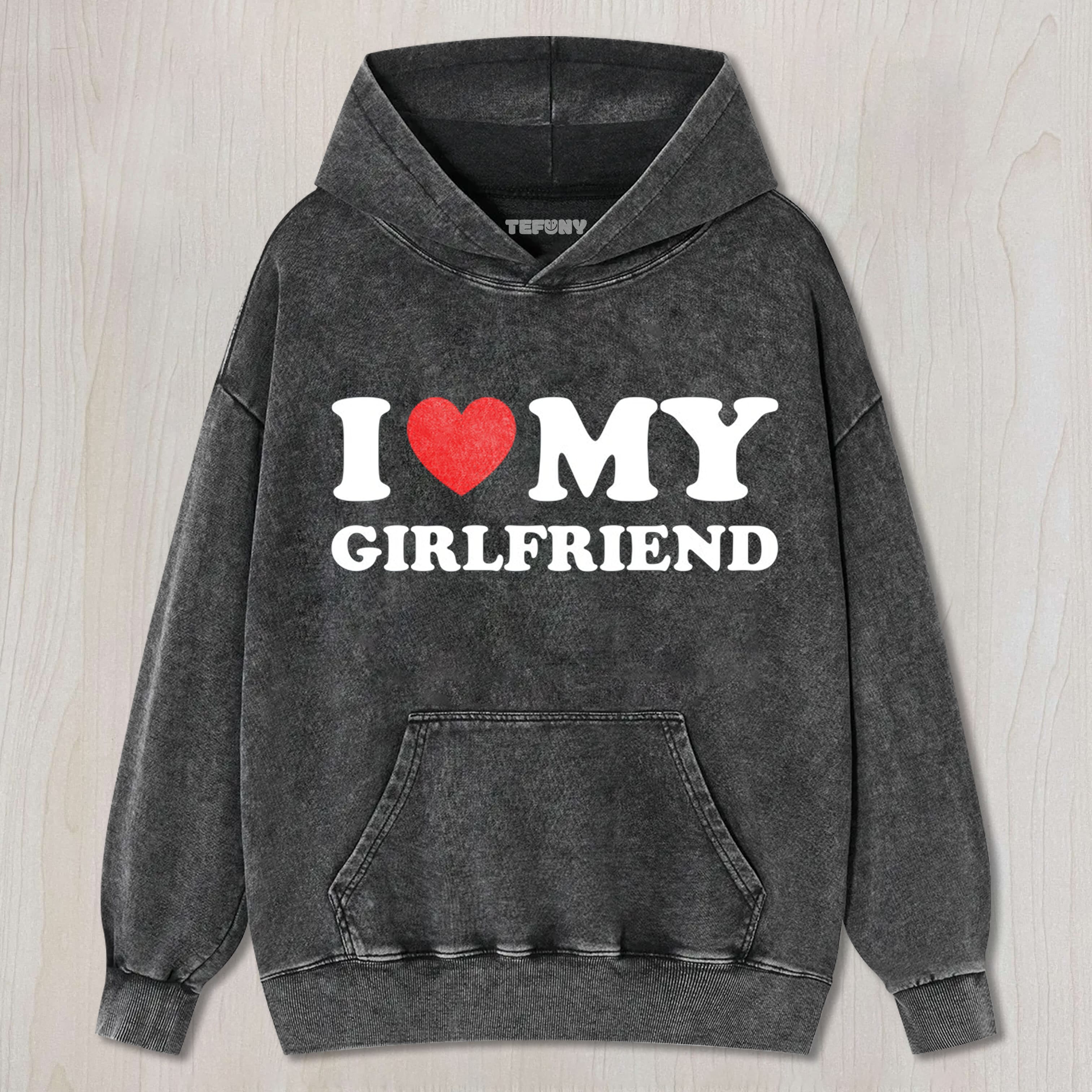 I LOVE MY GIRLFRIEND TEE & SWEAT & HOOD