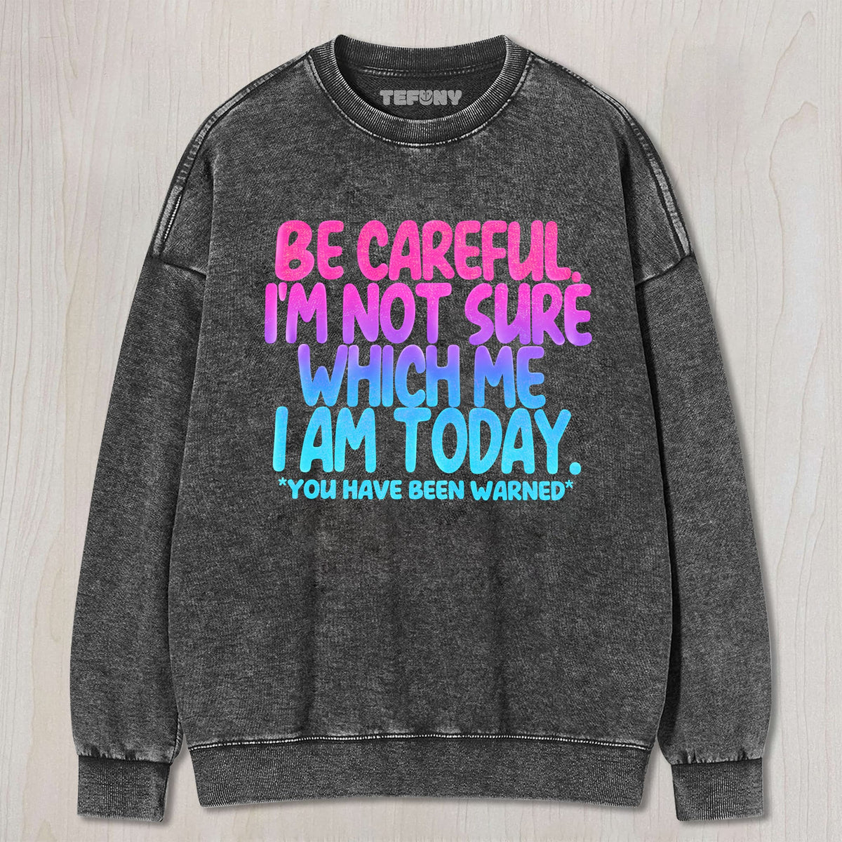 I'M NOT SURE WHICH ME I AM TODAY UNISEX TEE, TANK TOP, LAYERED LS, SWEATSHIRT & HOODIE