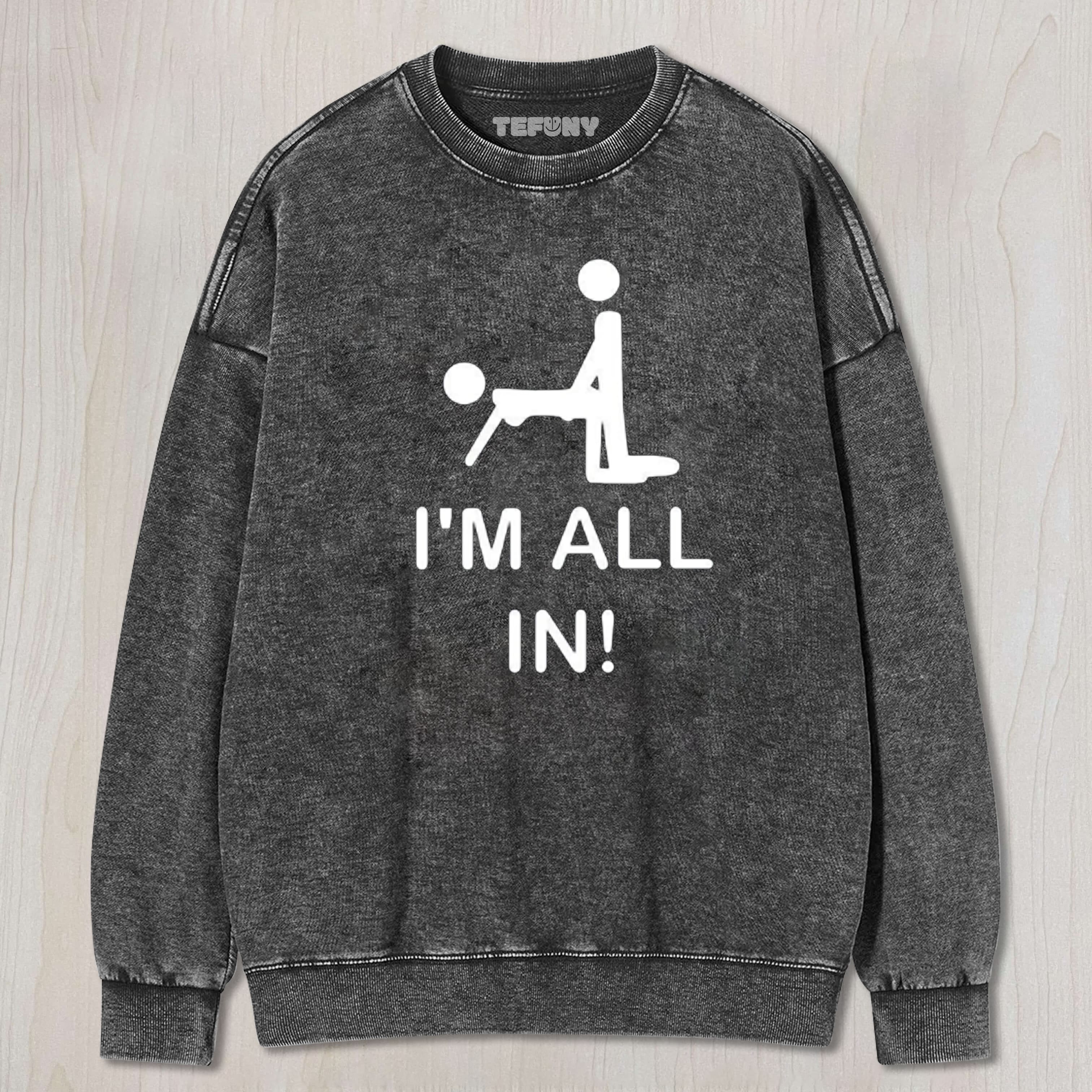 I'M ALL IN MENS TEE & SWEAT & HOOD