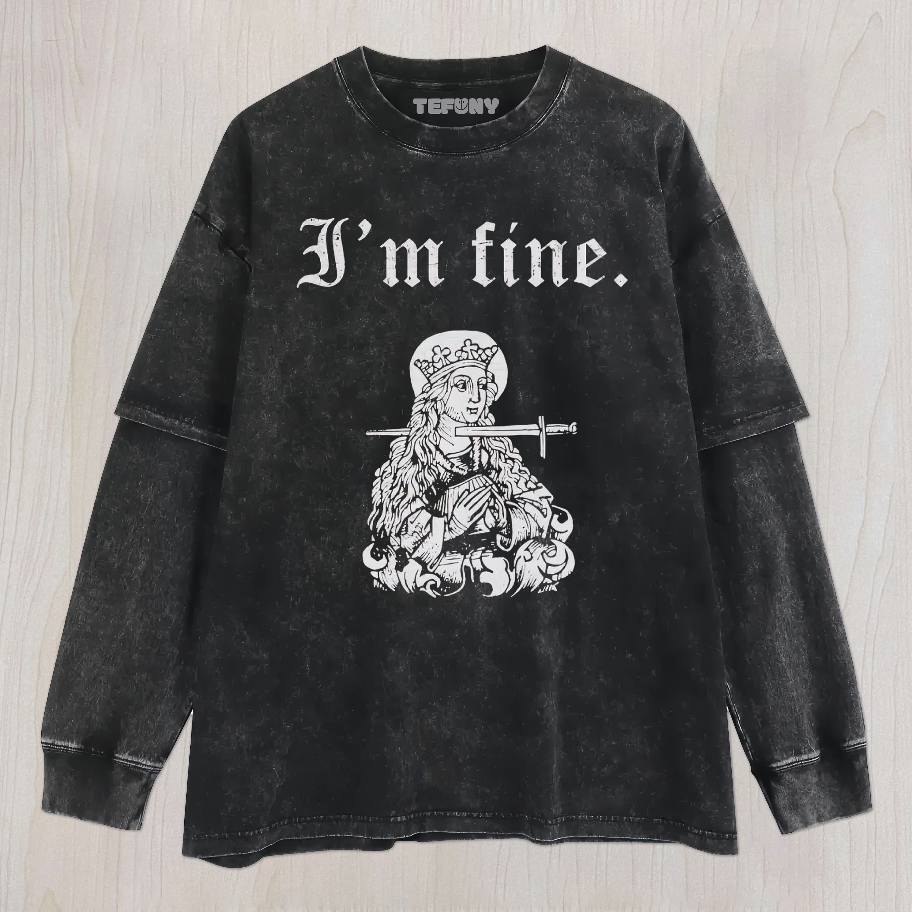 I'M FINE UNISEX TEE, TANK TOP, LAYERED LS, SWEATSHIRT & HOODIE