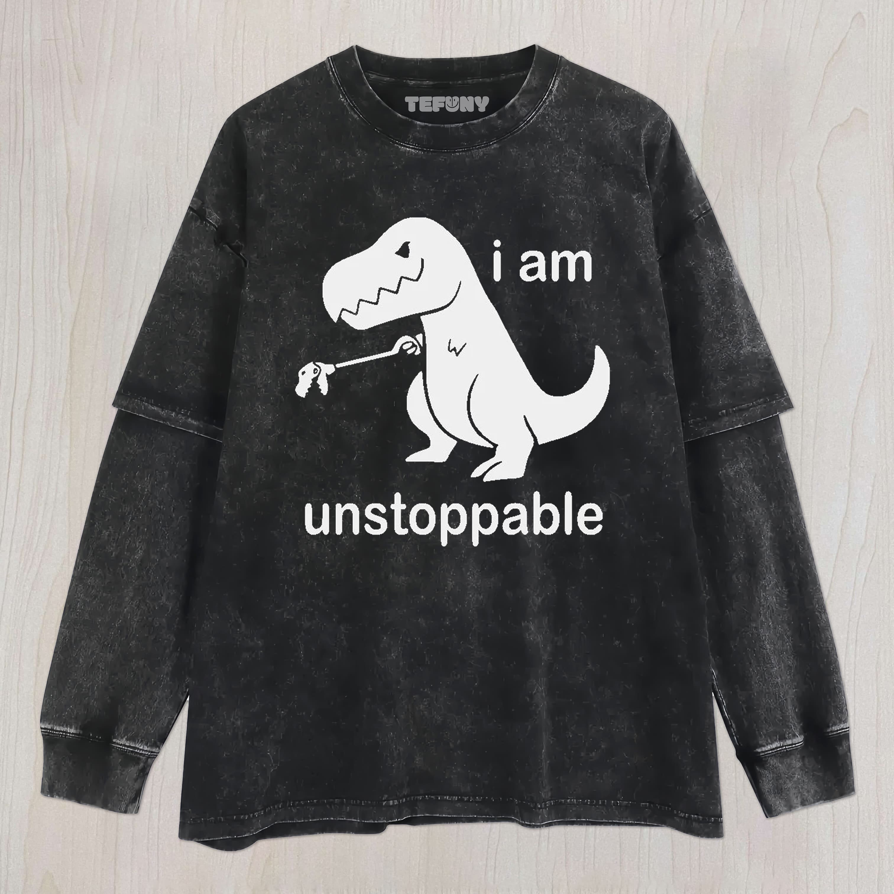 I'M UNSTOPPABLE DINOSAUR UNISEX TEE, TANK TOP, LAYERED LS, SWEATSHIRT & HOODIE