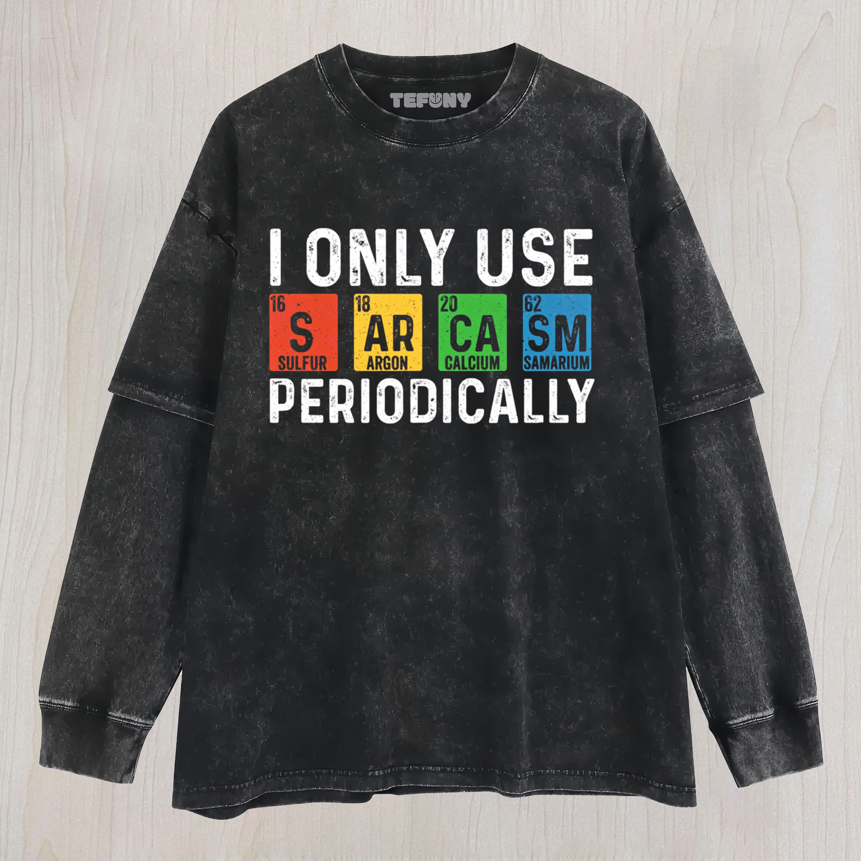 I ONLY USE SARCASM LAYERED LONG SLEEVE