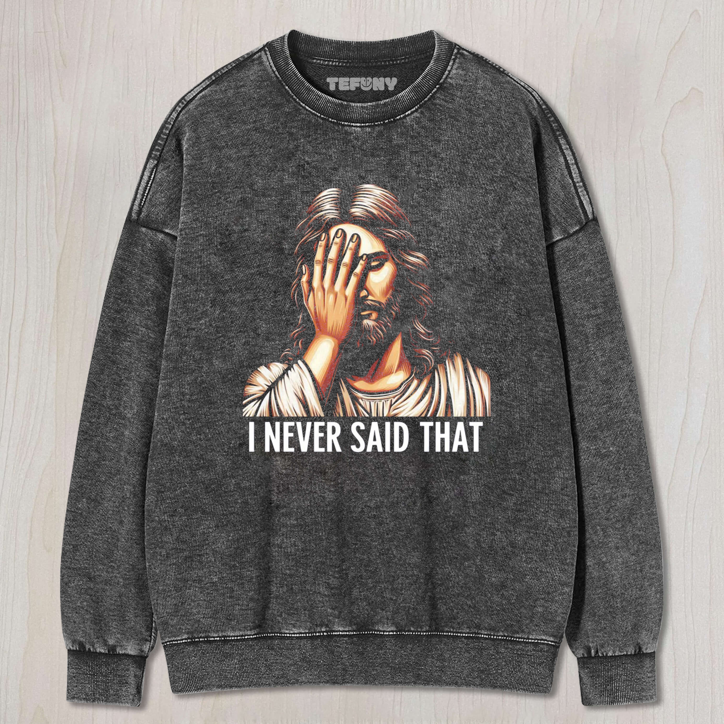 JESUS I NEVER SAID THAT TEE & SWEAT & HOOD