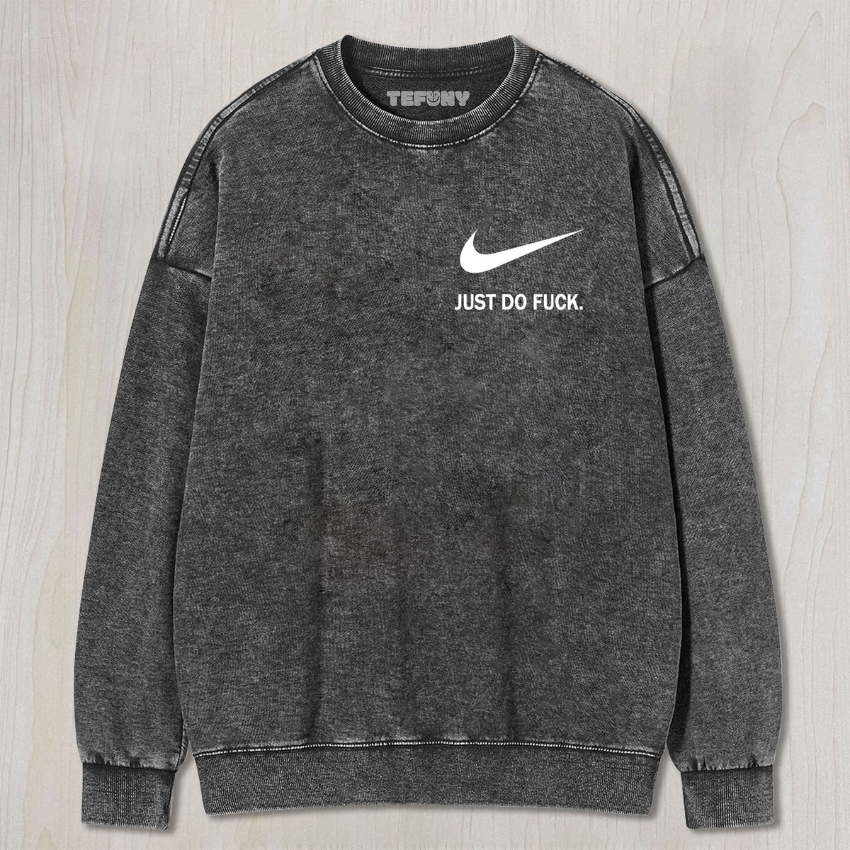 JUST DO FUCK  UNISEX TEE, TANK TOP, LAYERED LS, SWEATSHIRT & HOODIE