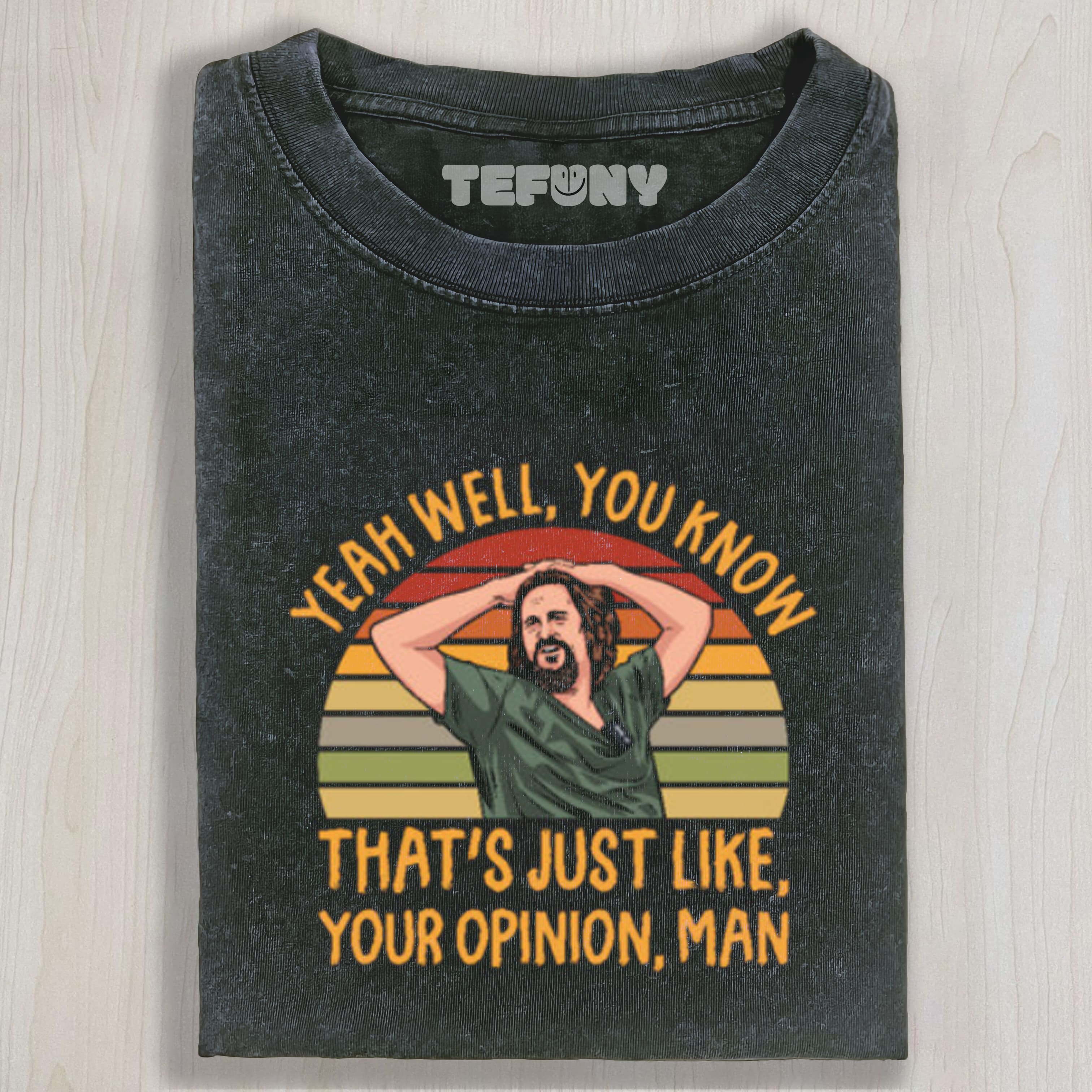JUST YOUR OPINION MAN THE DUDE TEE & SWEAT & HOOD