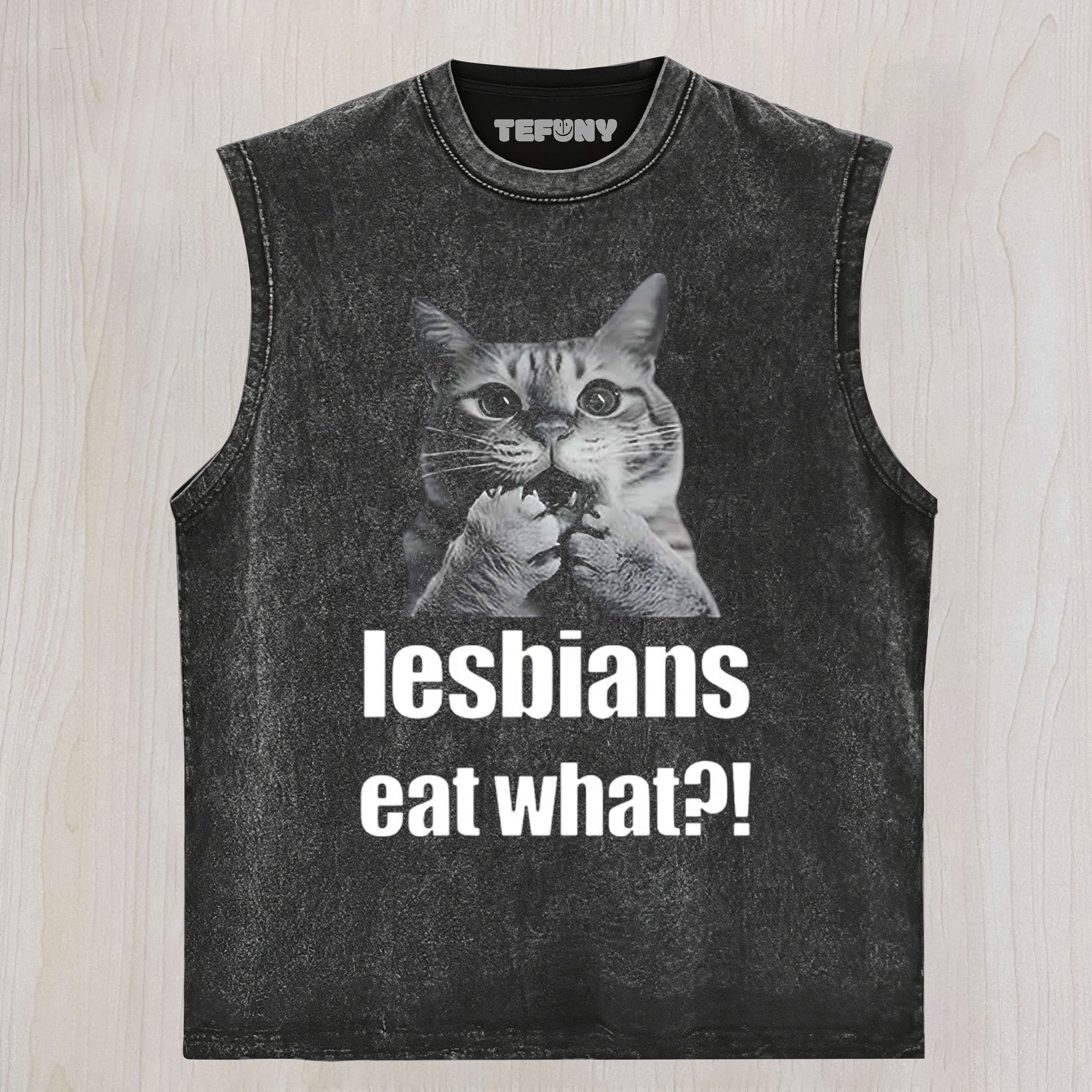 LESBIANS EAT WHAT FUNNY GAY JOKE  UNISEX TEE, TANK TOP, LAYERED LS, SWEATSHIRT & HOODIE