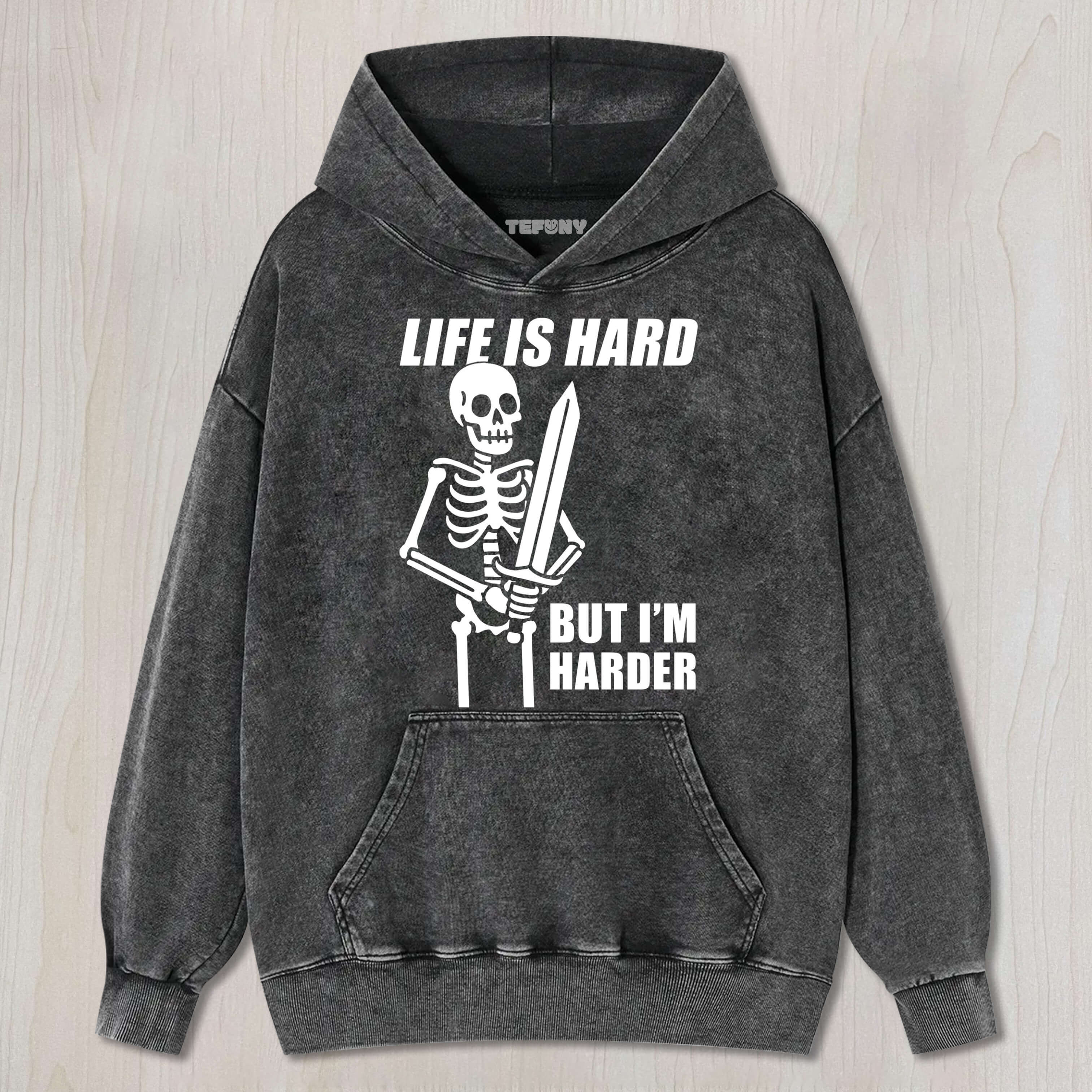 LIFE IS HARD BUT I’M HARDER TEE & SWEAT & HOOD
