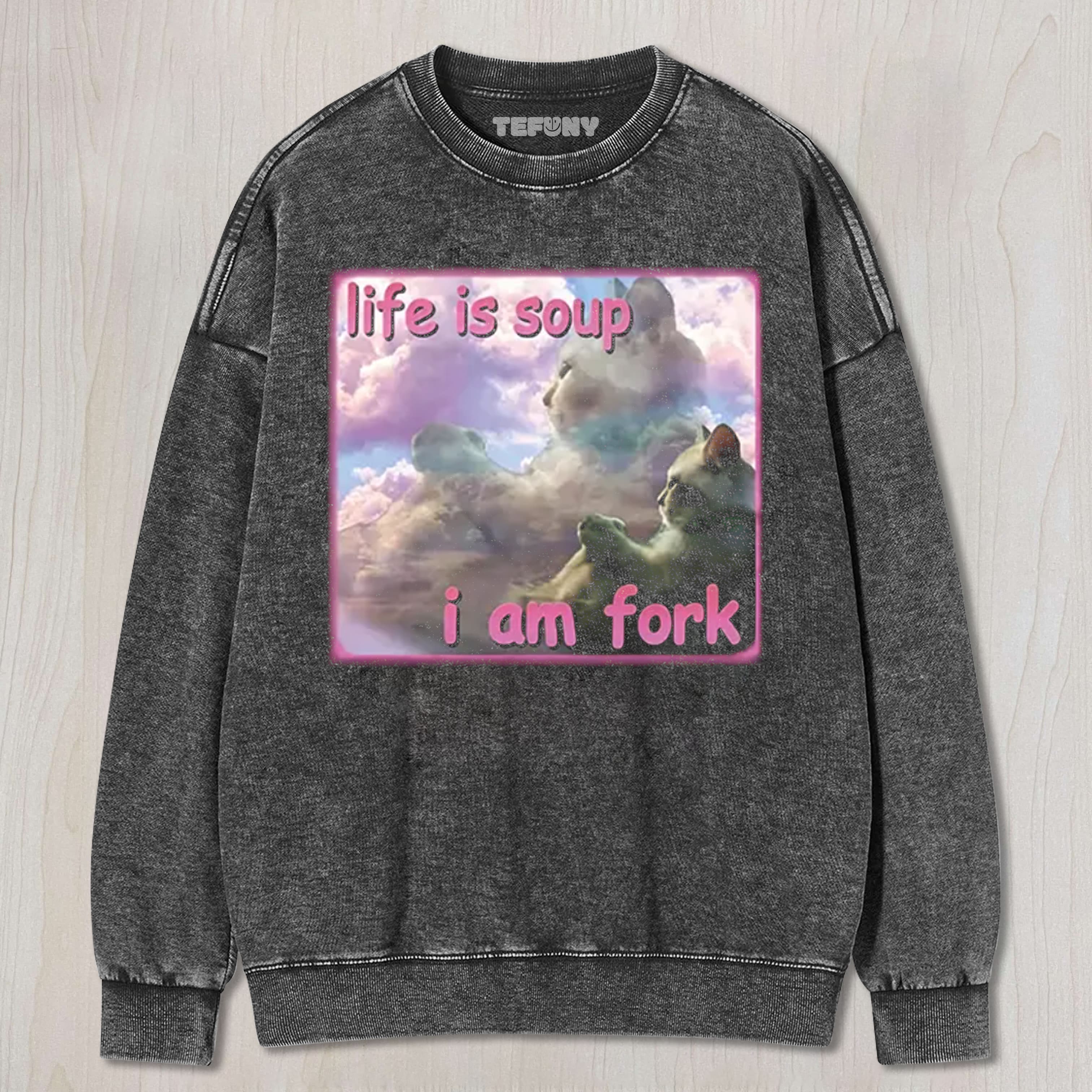 LIFE IS SOUP I AM FORK FUNNY CAT MEME UNISEX TEE, TANK TOP, LAYERED LS, SWEATSHIRT & HOODIE