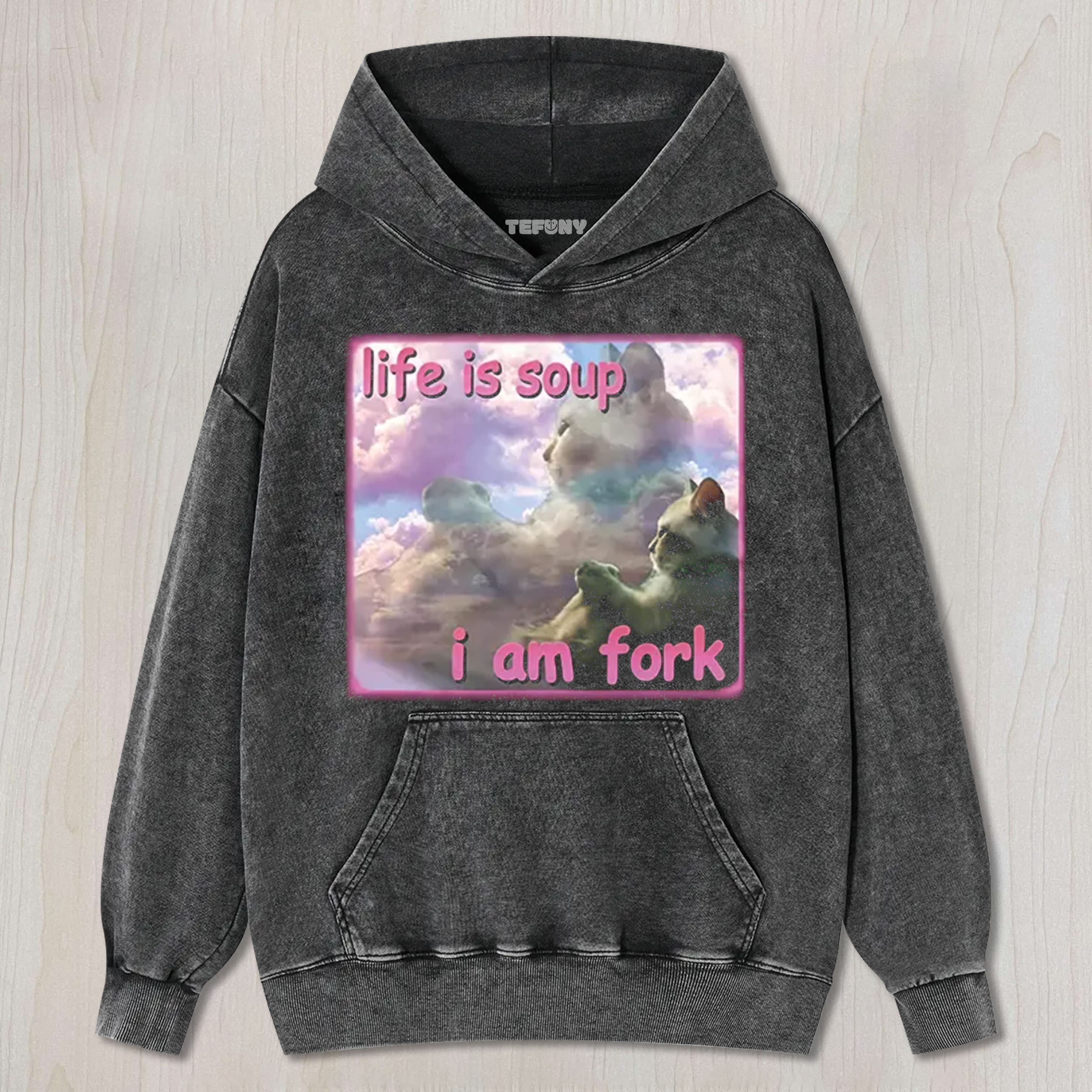 LIFE IS SOUP I AM FORK FUNNY CAT MEME UNISEX TEE, TANK TOP, LAYERED LS, SWEATSHIRT & HOODIE