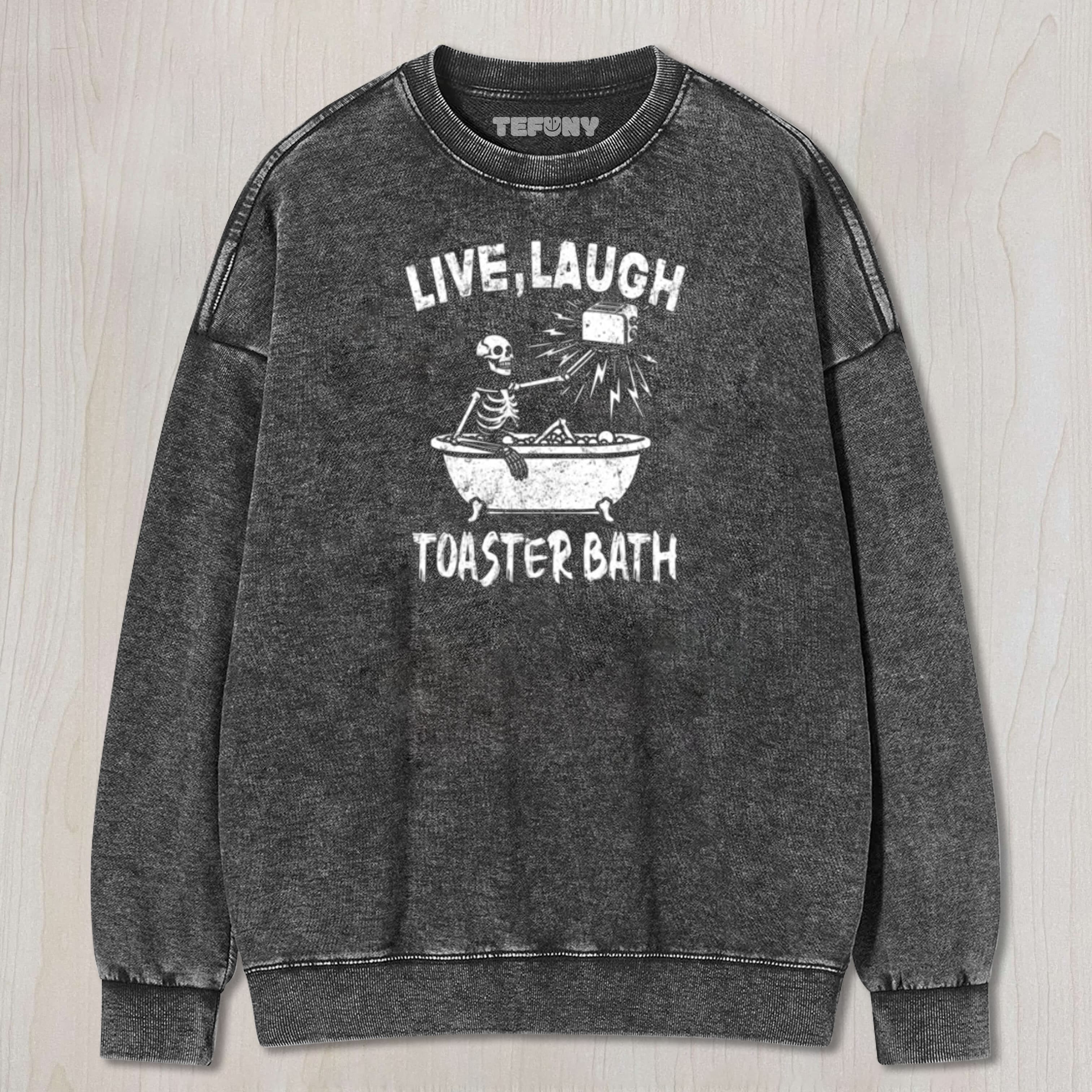 LIVE LAUGH TOASTER BATH SKELETON TEE & SWEAT & HOOD