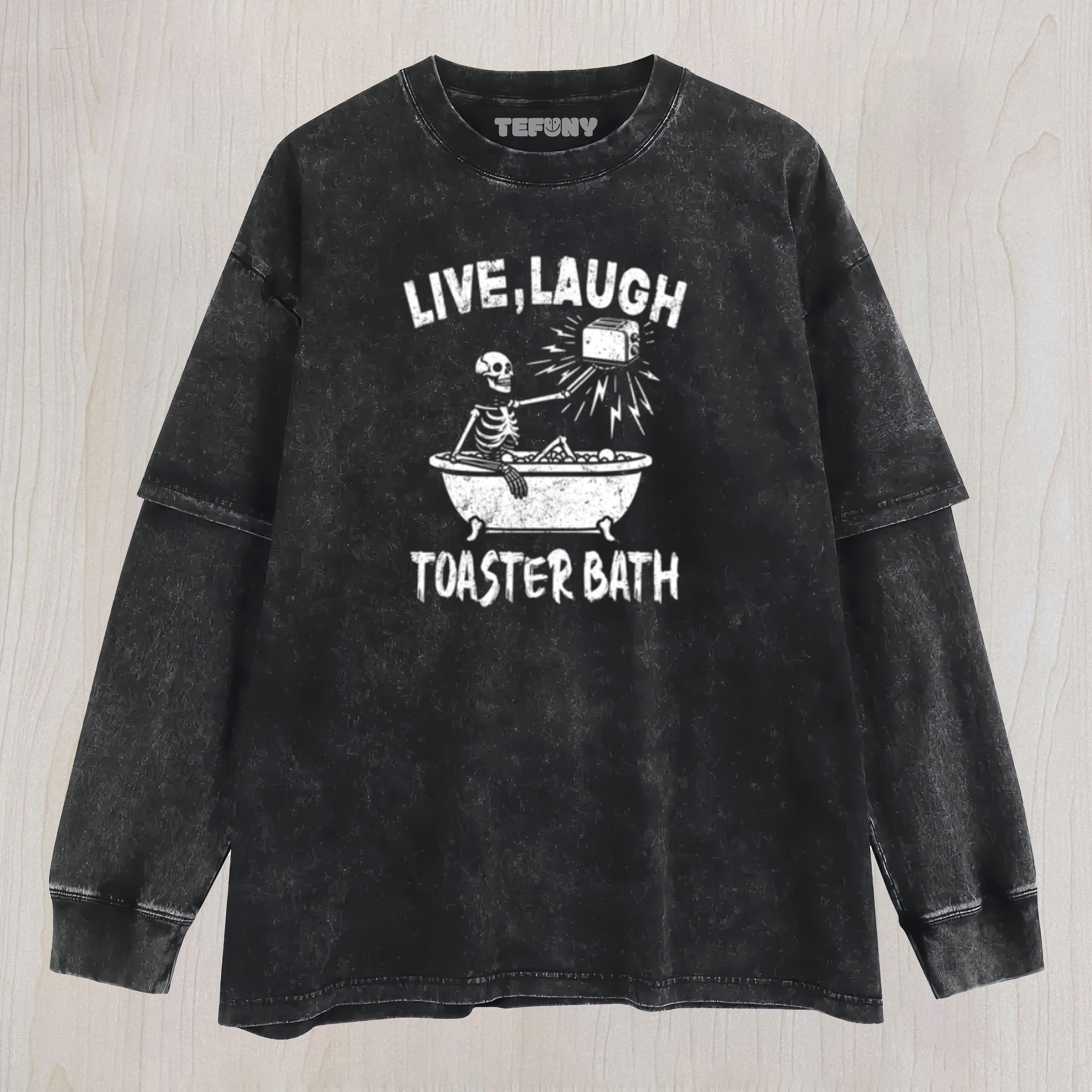 LIVE LAUGH TOASTER BATH SKELETON  LAYERED LONG SLEEVE