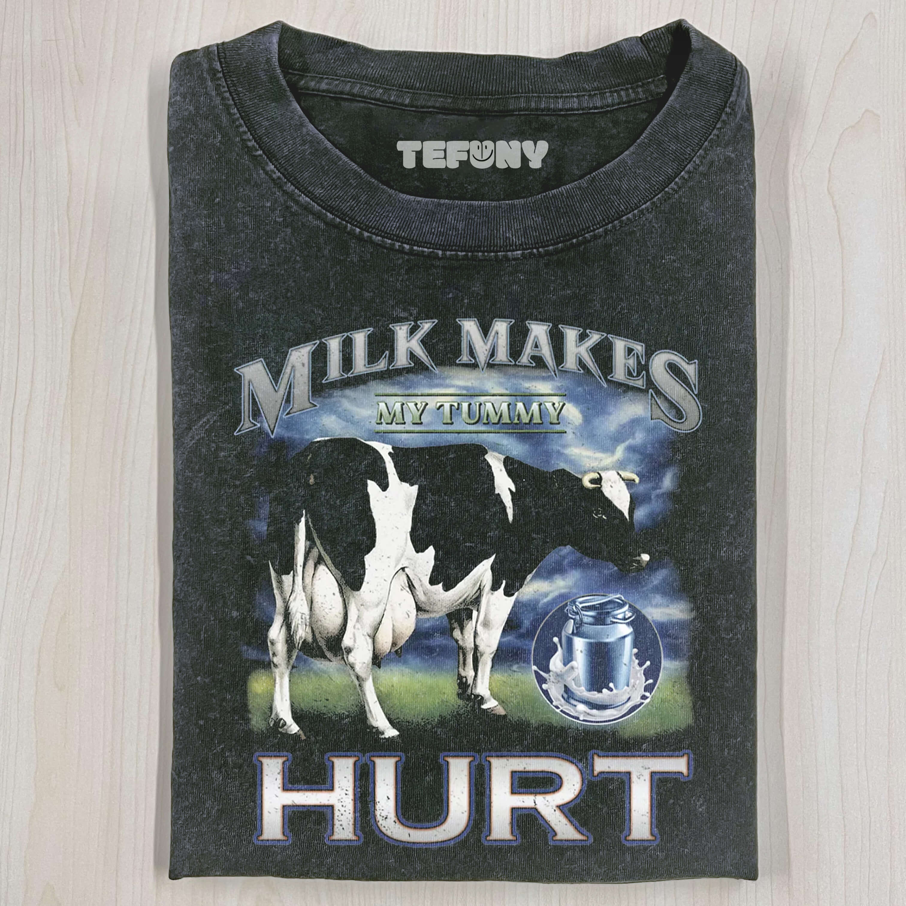 MILK MAKES MY TUMMY HURT TEE